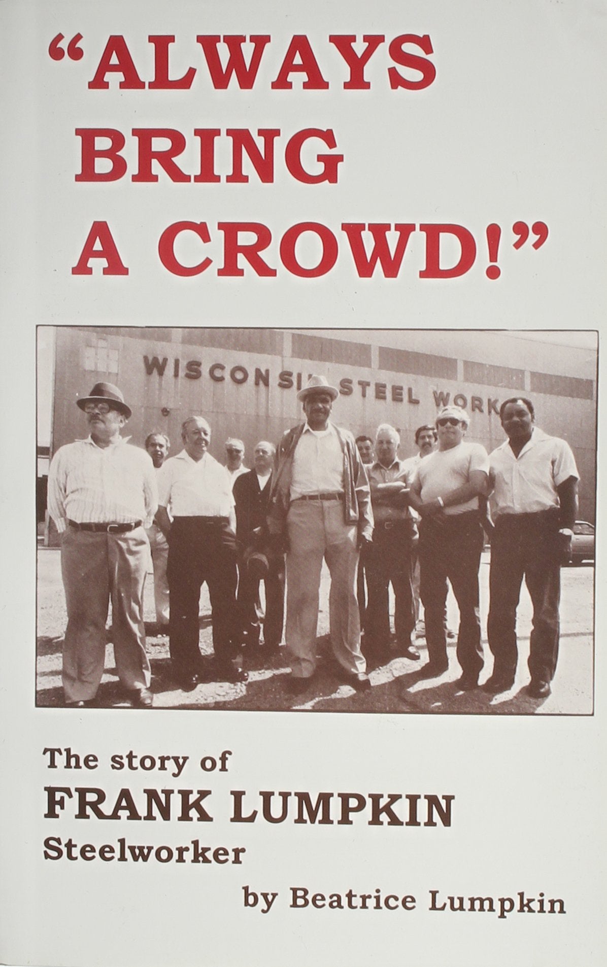 Always Bring a Crowd: The Story of Frank Lumpkin, Steelworker book cover