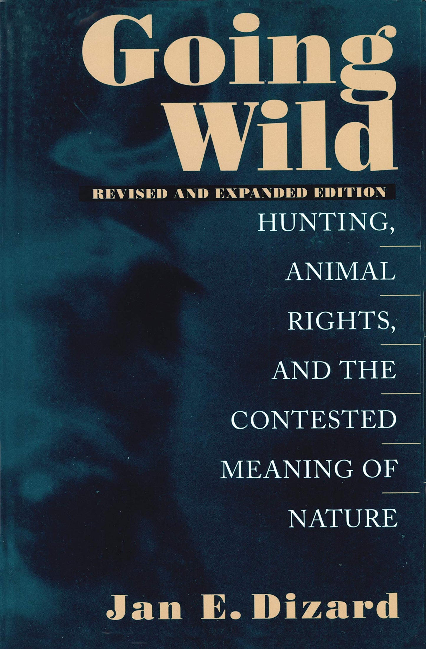 Going Wild: Hunting, Animal Rights, and the Contested Meaning of Nature (Rev and Expanded) book cover