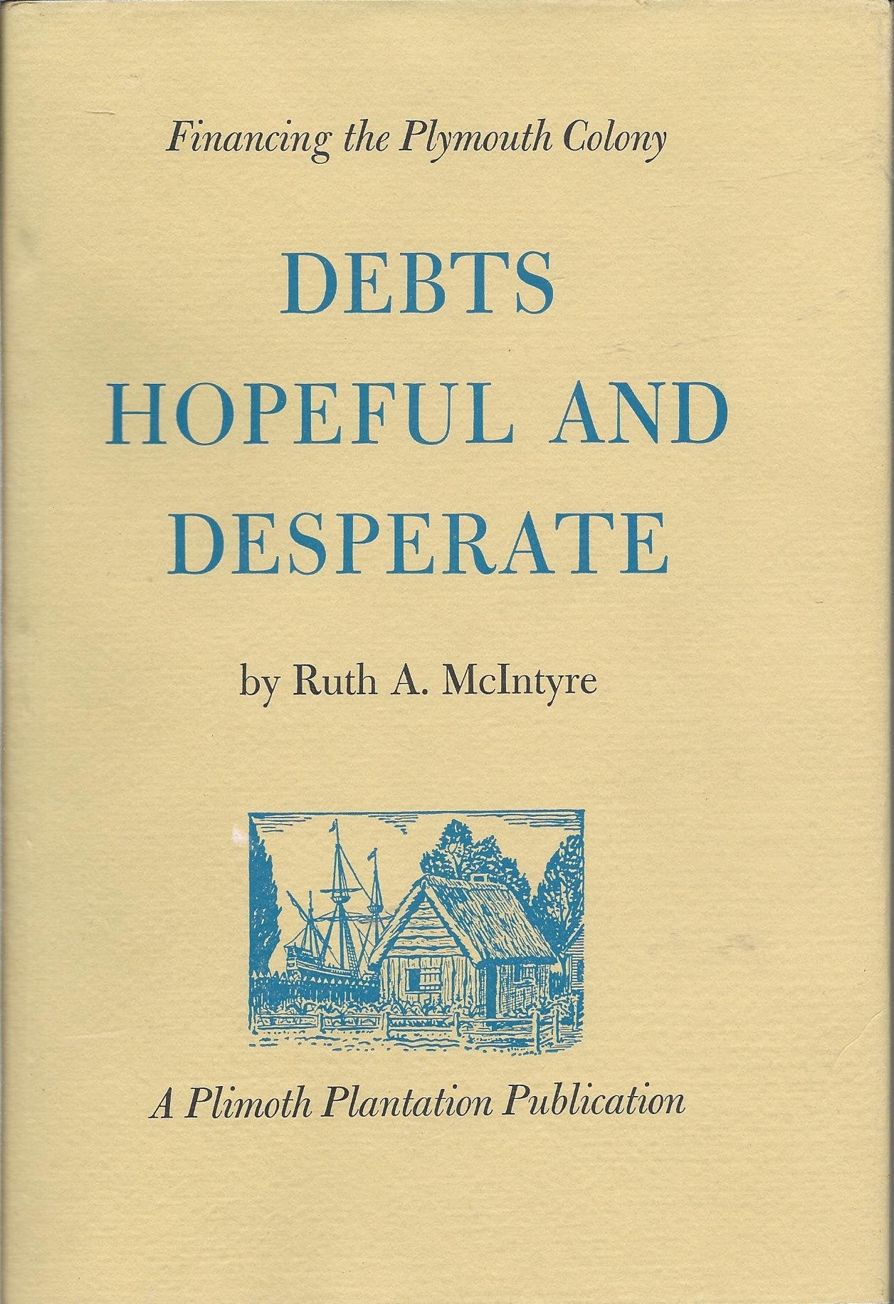 Debts Hopeful and Desperate: Financing the Plymouth Colony book cover