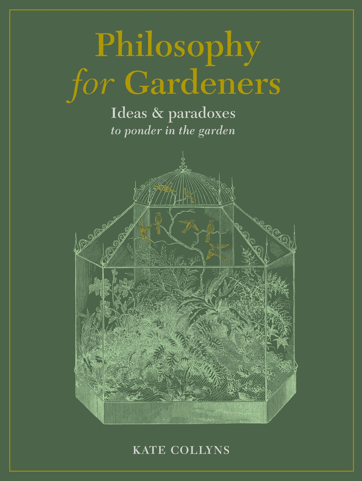 Philosophy for Gardeners: Ideas and Paradoxes to Ponder in the Garden book cover