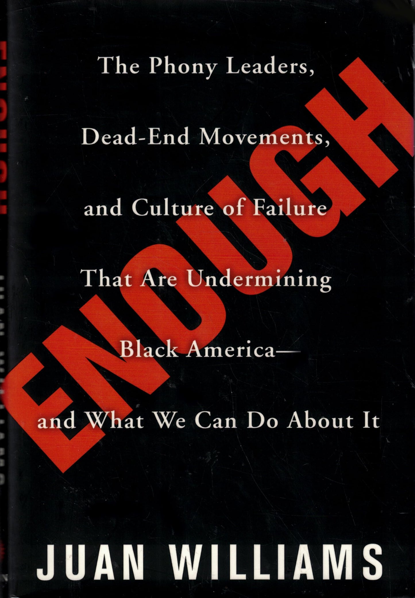 Enough: The Phony Leaders, Dead-End Movements, and Culture of Failure That Are Undermining Black America--And What We Can Do about It book cover
