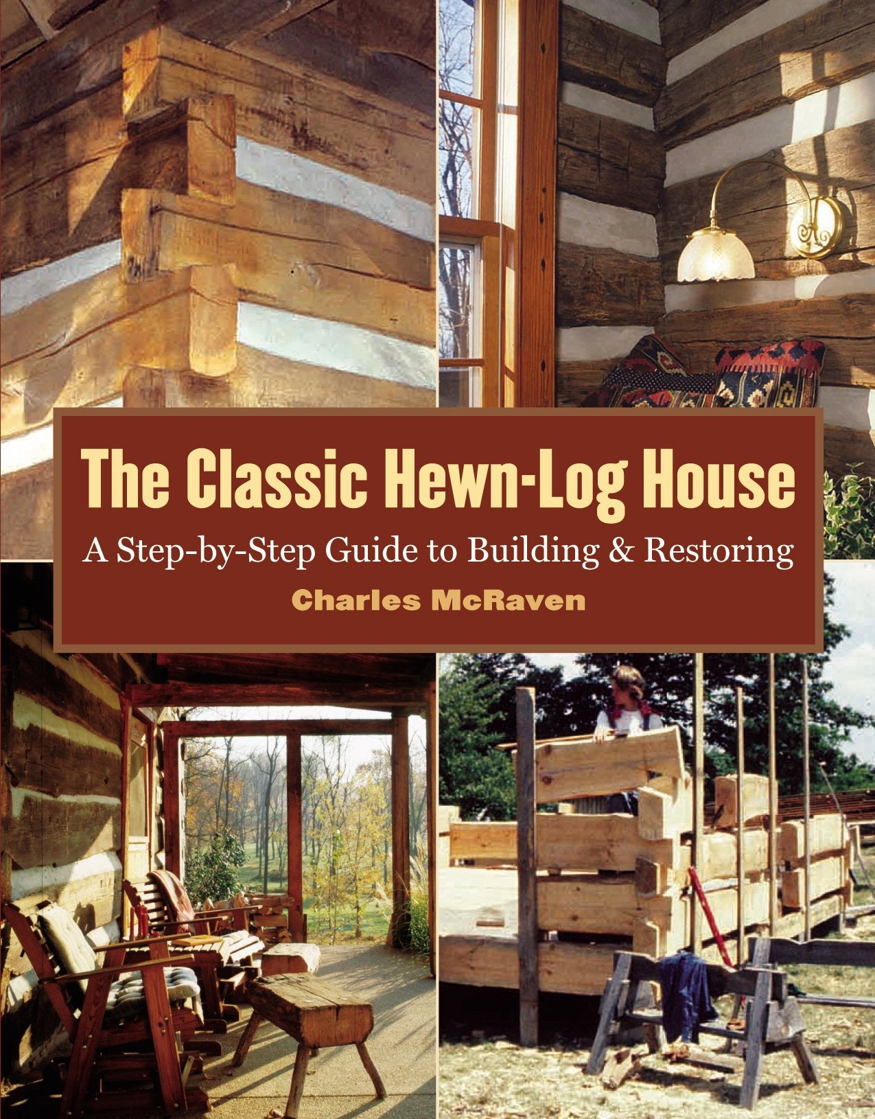 Classic Hewn-Log House: A Step-By-Step Guide to Building and Restoring book cover