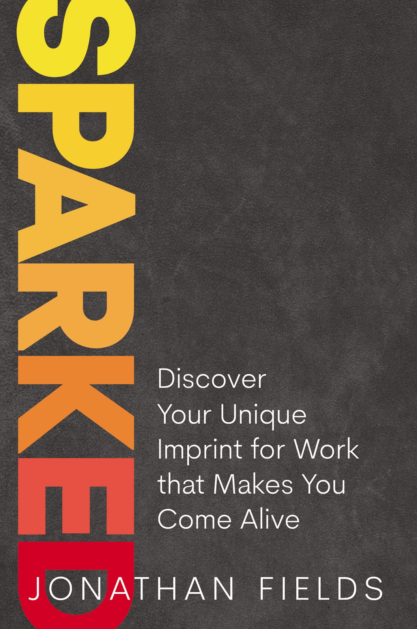Sparked: Discover Your Unique Imprint for Work That Makes You Come Alive book cover