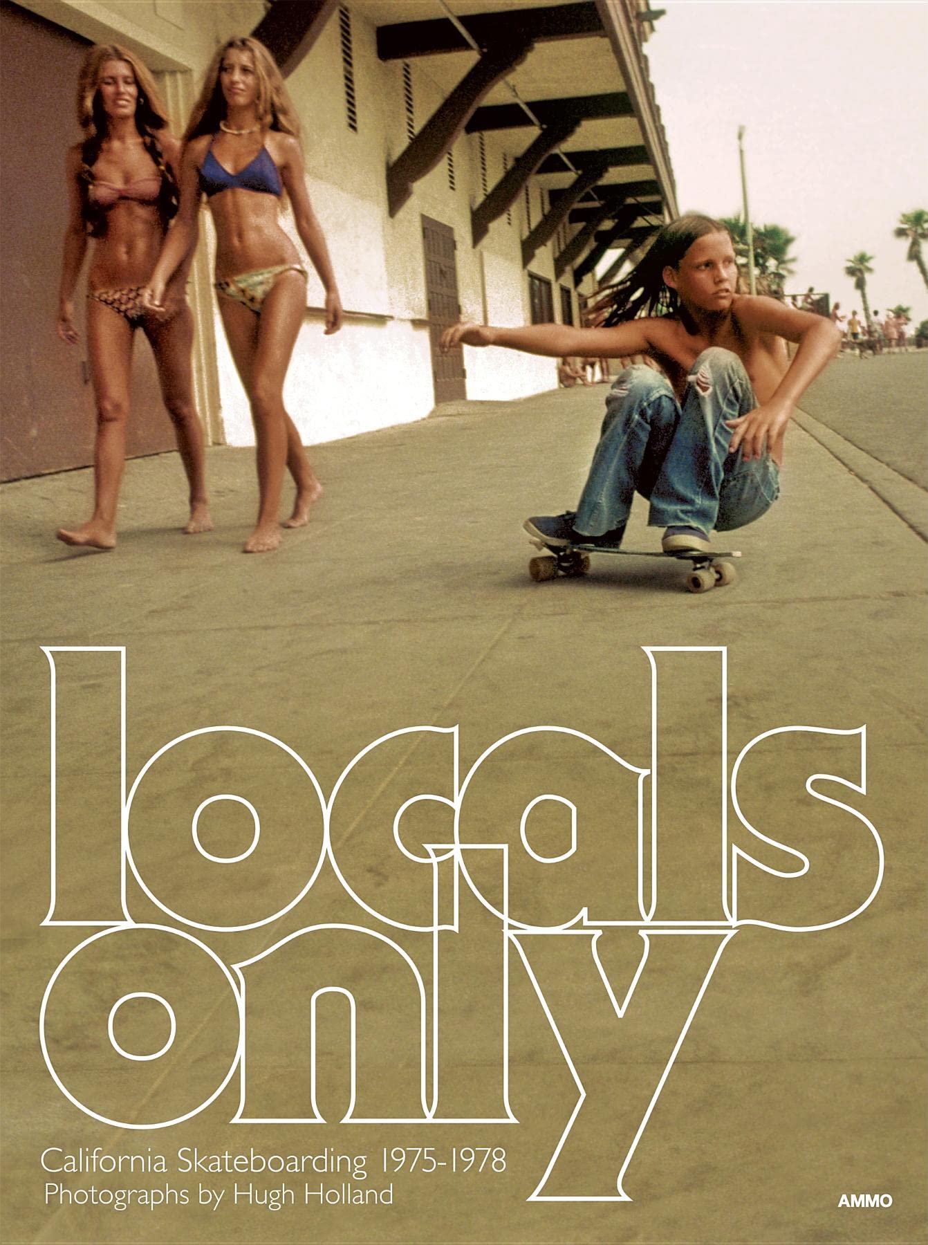 Locals Only: California Skateboarding 1975-1978 book cover