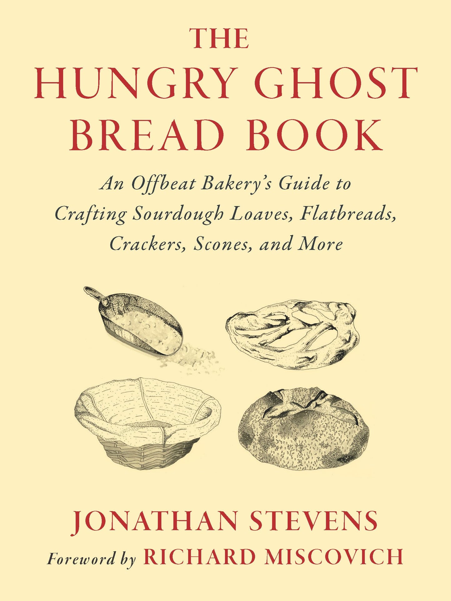 Hungry Ghost Bread Book: An Offbeat Bakery's Guide to Crafting Sourdough Loaves, Flatbreads, Crackers, Scones, and More book cover