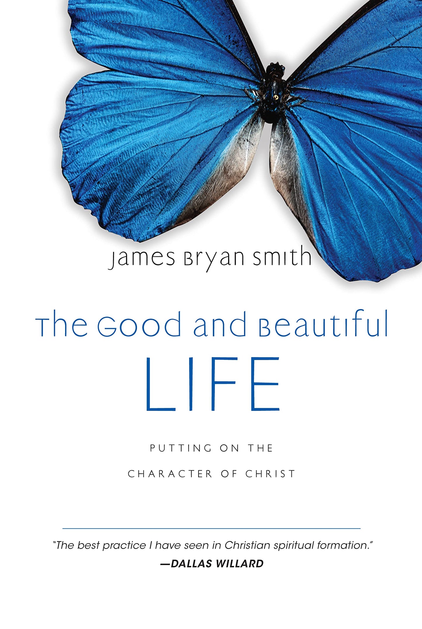 Good and Beautiful Life: Putting on the Character of Christ book cover