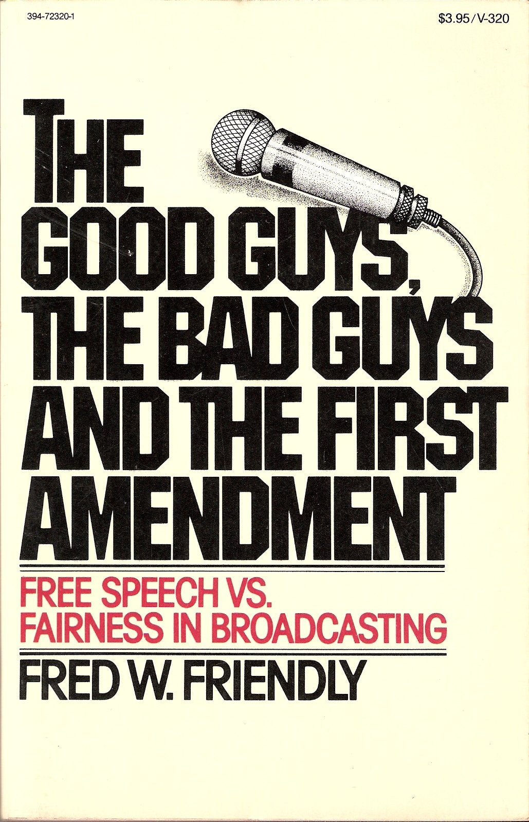 Good Guys, the Bad Guys and the First Amendment: Free Speech Vs. Fairness in Broadcasting book cover