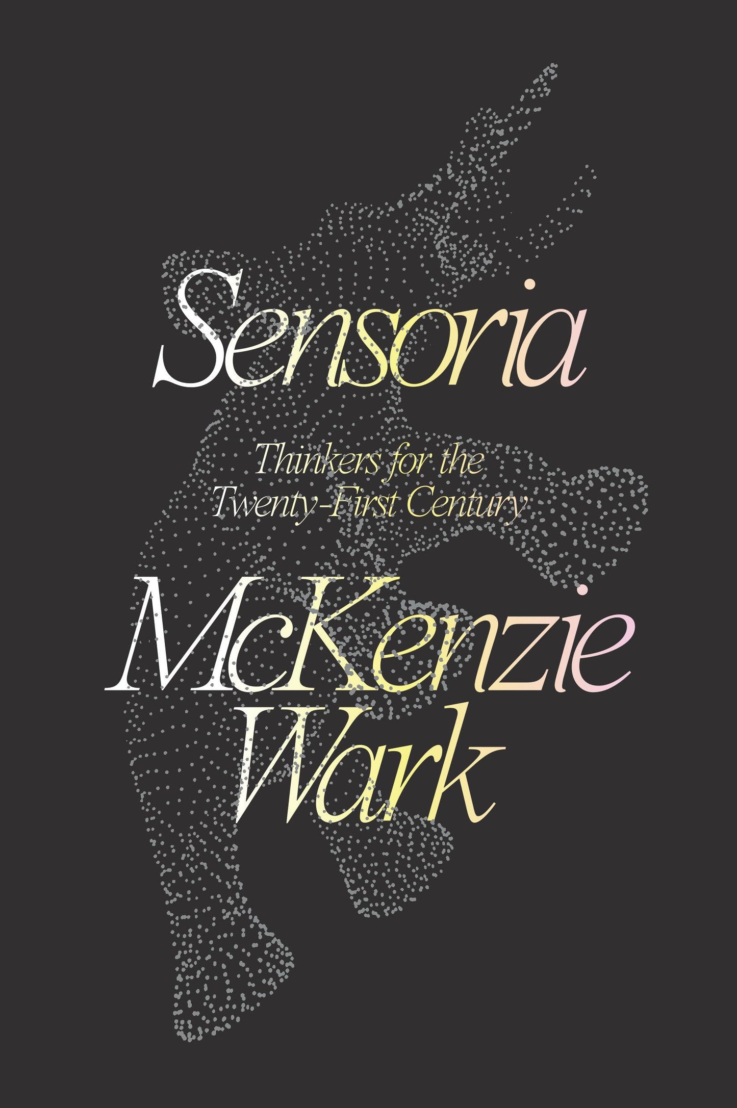 Sensoria: Thinkers for the Twentieth-First Century book cover