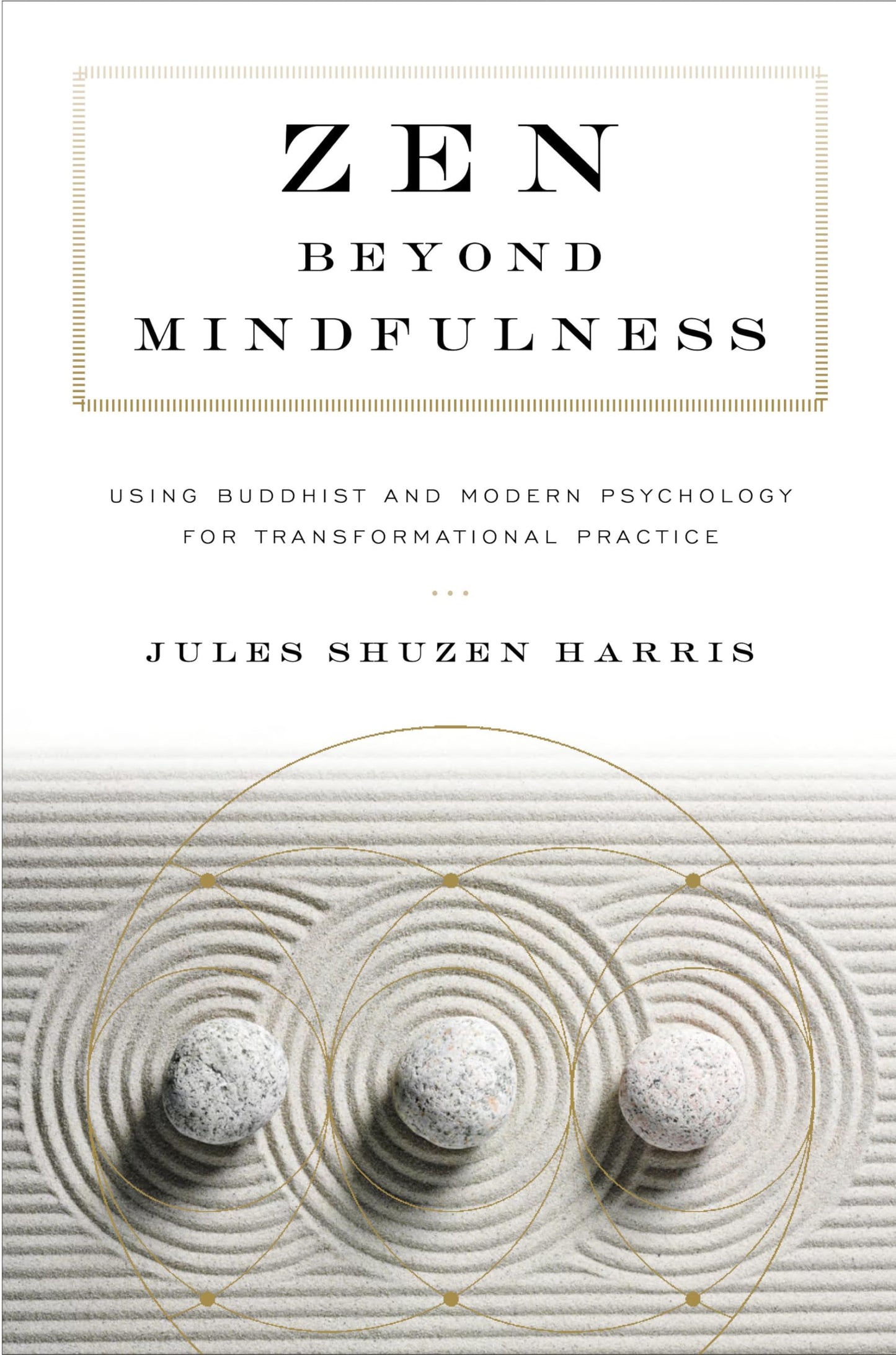 Zen Beyond Mindfulness: Using Buddhist and Modern Psychology for Transformational Practice book cover