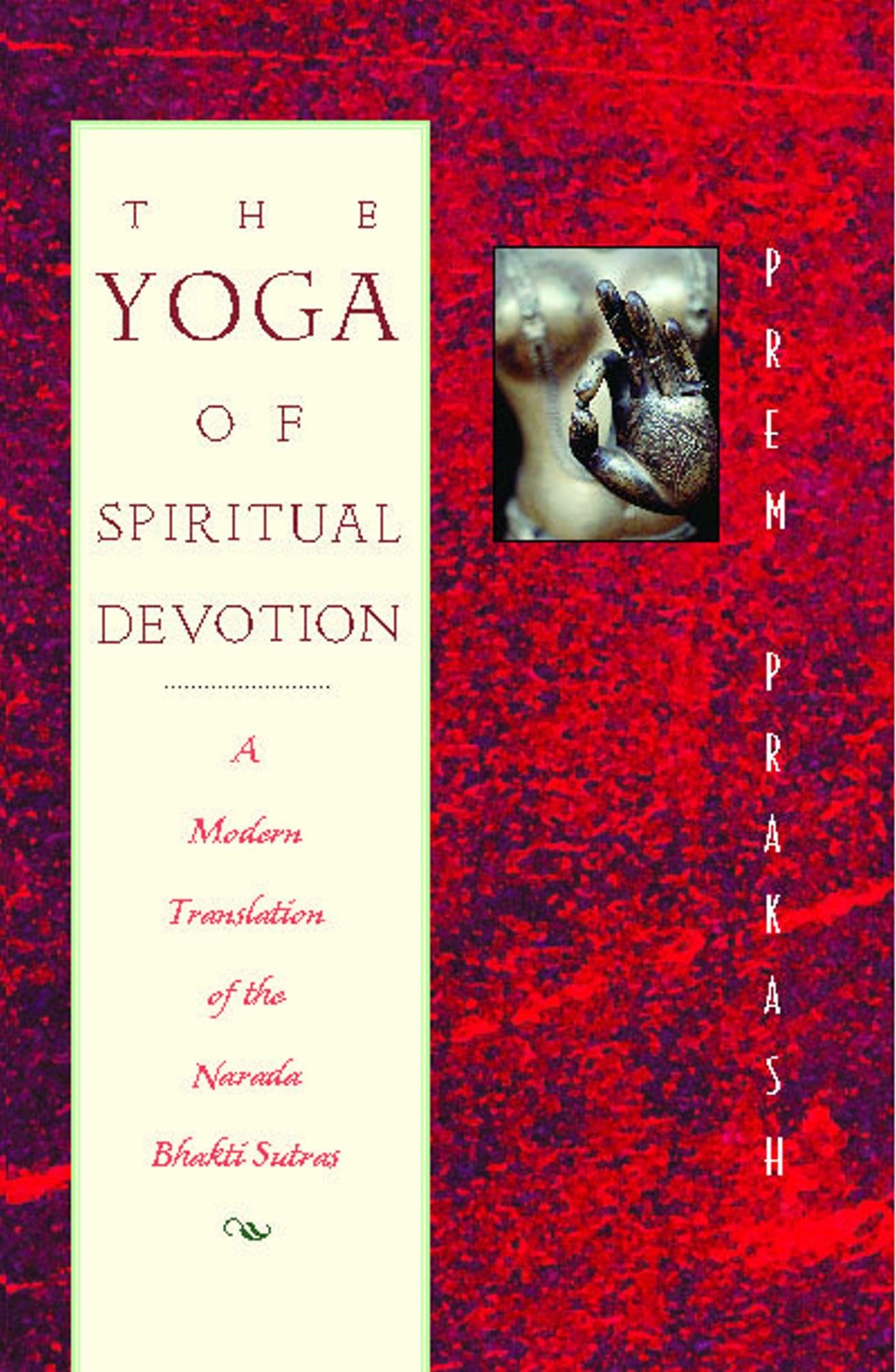 Yoga of Spiritual Devotion: A Modern Translation of the Narada Bhakti Sutras book cover