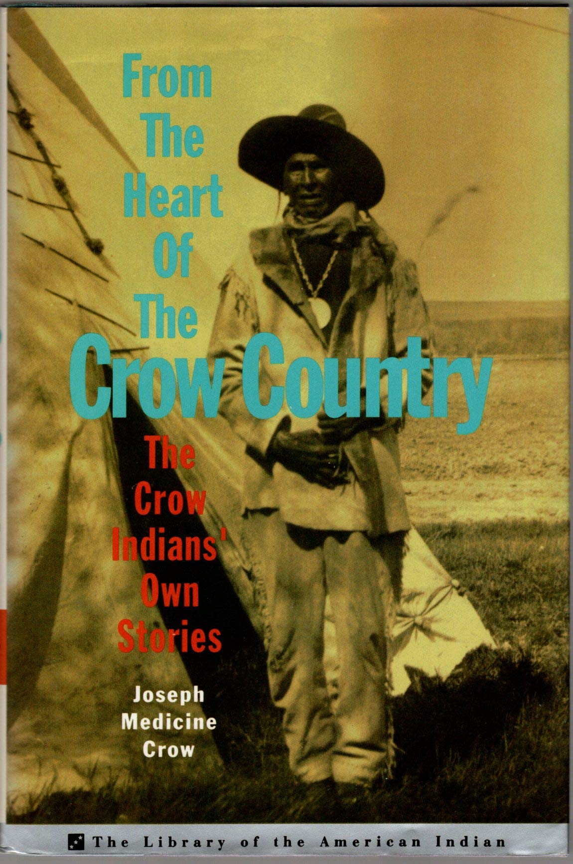 From the Heart of the Crow Country: The Crow Indians' Own Stories book cover