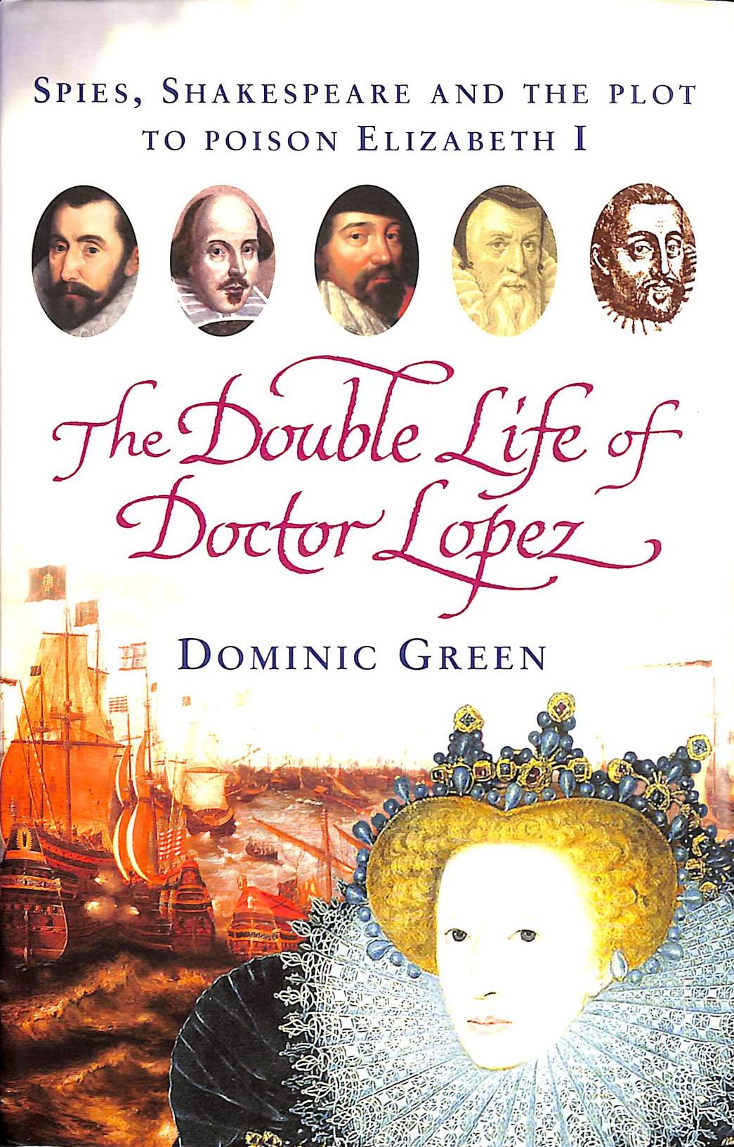 Double Life of Doctor Lopez: Spies, Shakespeare and the Plot to Poison Elizabeth I