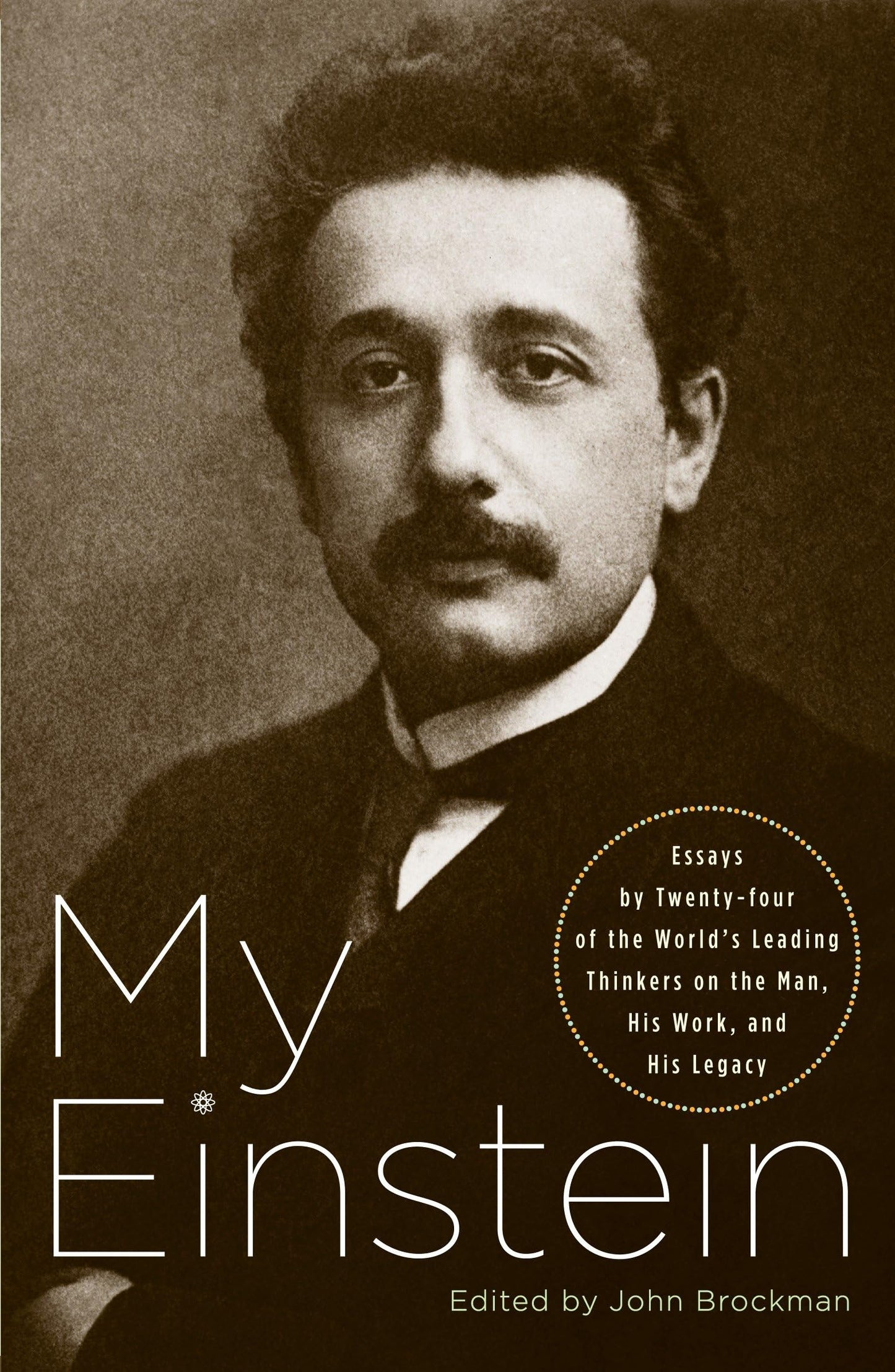 My Einstein: Essays by Twenty-Four of the World's Leading Thinkers on the Man, His Work, and His Legacy book cover