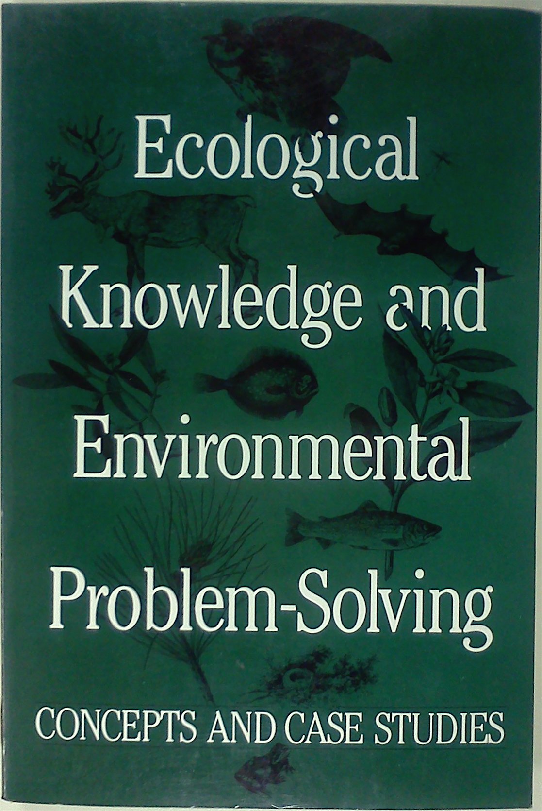 Ecological Knowledge and Environmental Problem-Solving: Concepts and Case Studies