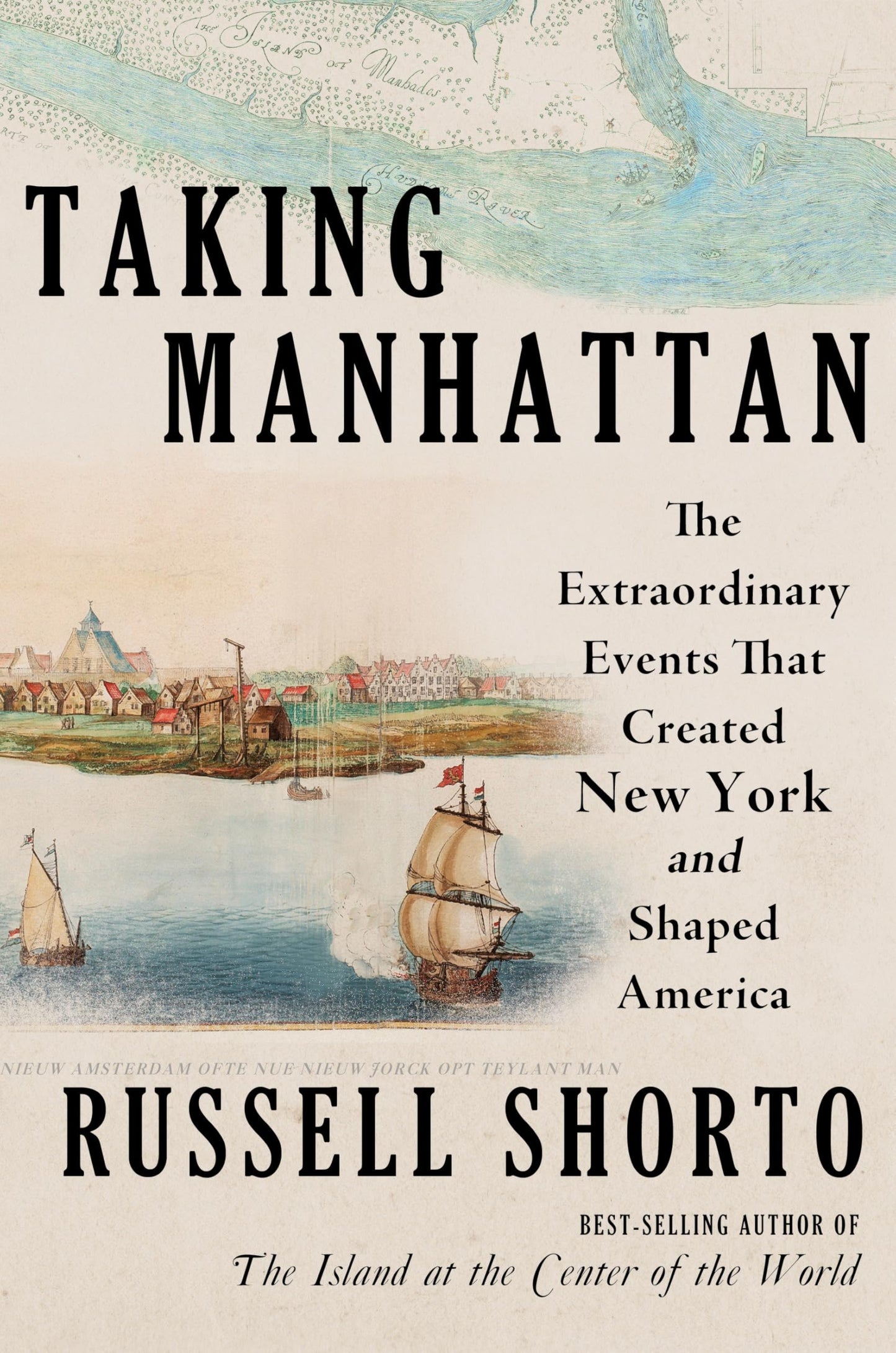 Taking Manhattan: The Extraordinary Events That Created New York and Shaped America book cover