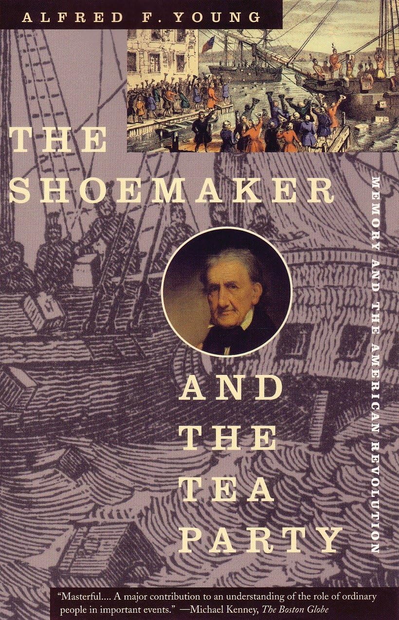 Shoemaker and the Tea Party: Memory and the American Revolution