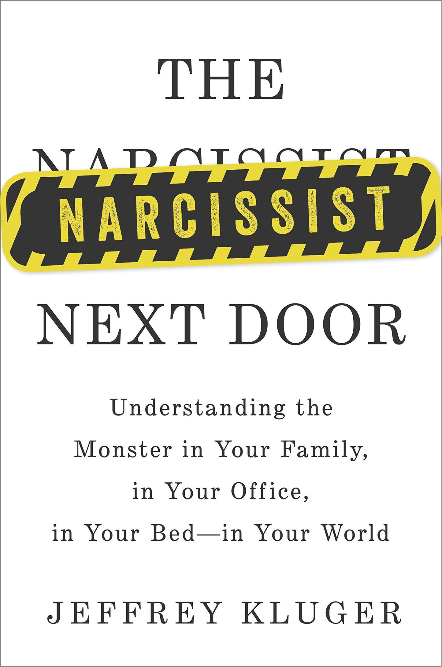 Narcissist Next Door: Understanding the Monster in Your Family, in Your Office, in Your Bed - In Your World book cover