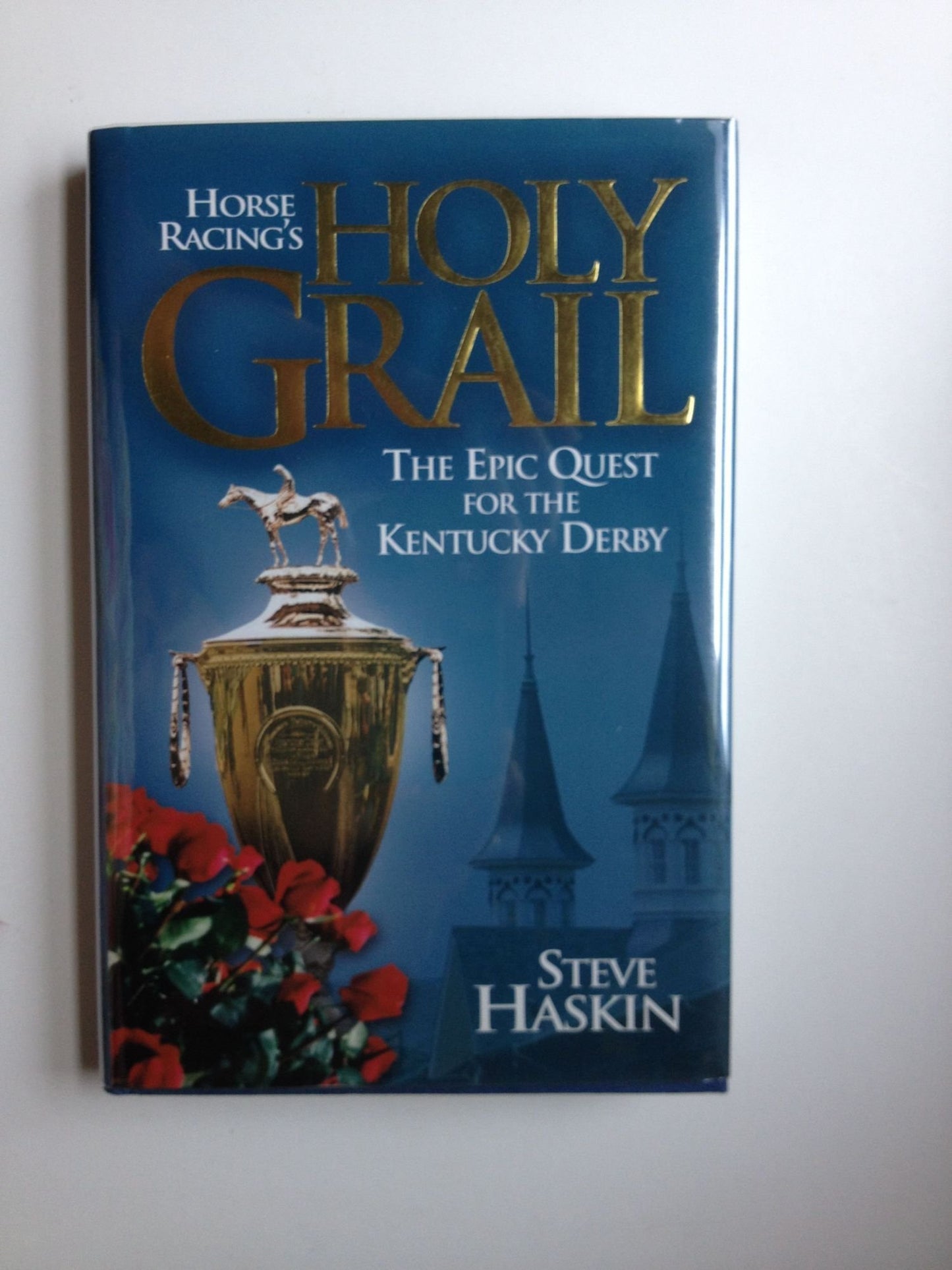 Horse Racing's Holy Grail: The Epic Quest for the Kentucky Derby book cover