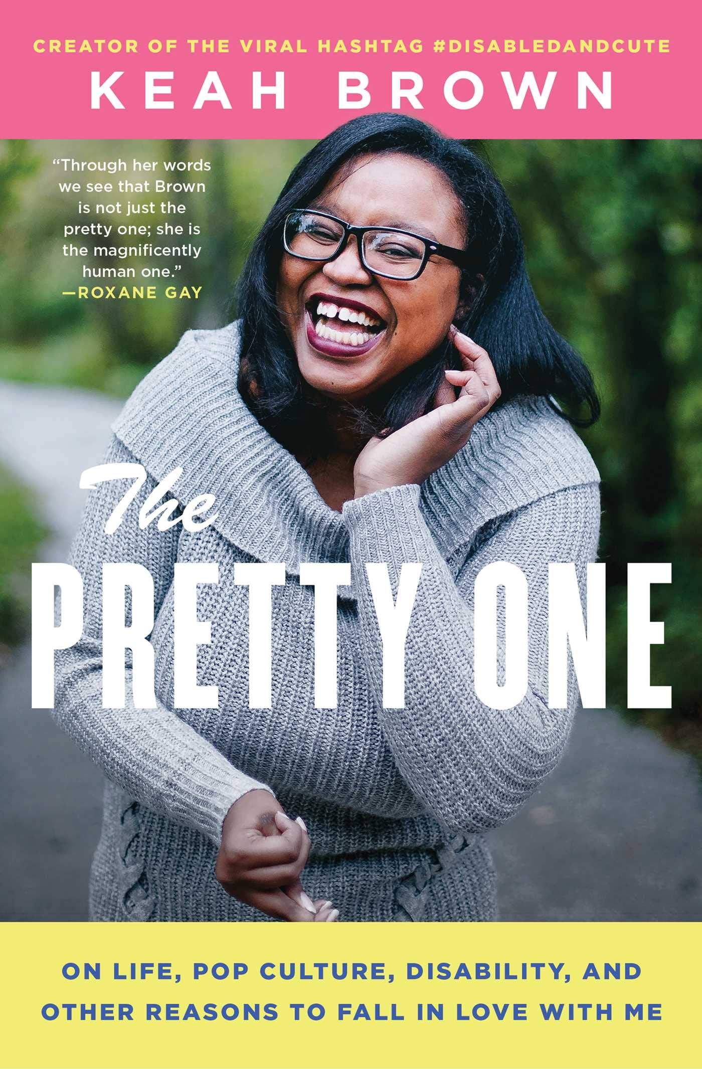 Pretty One: On Life, Pop Culture, Disability, and Other Reasons to Fall in Love with Me book cover