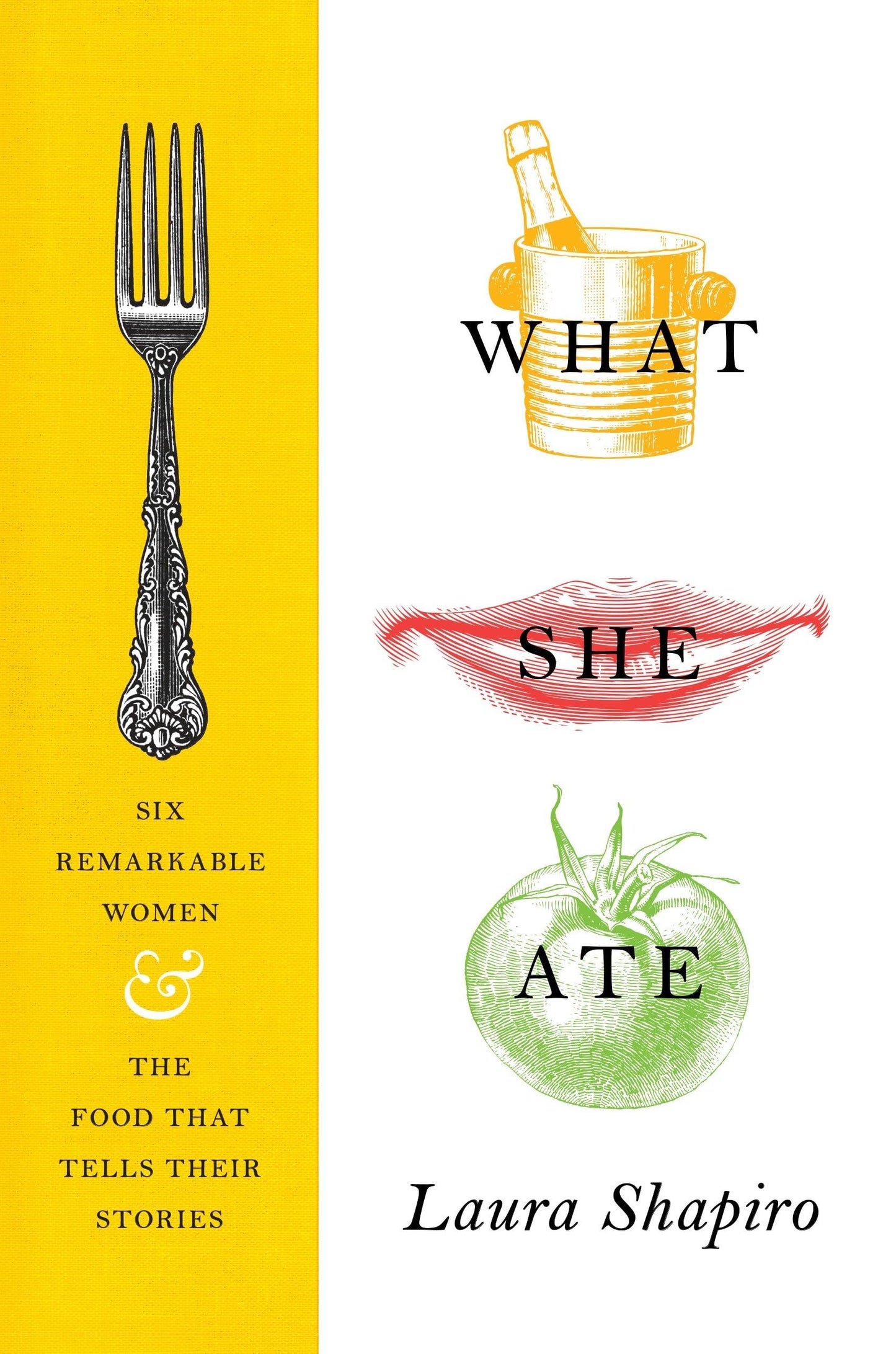 What She Ate: Six Remarkable Women and the Food That Tells Their Stories book cover