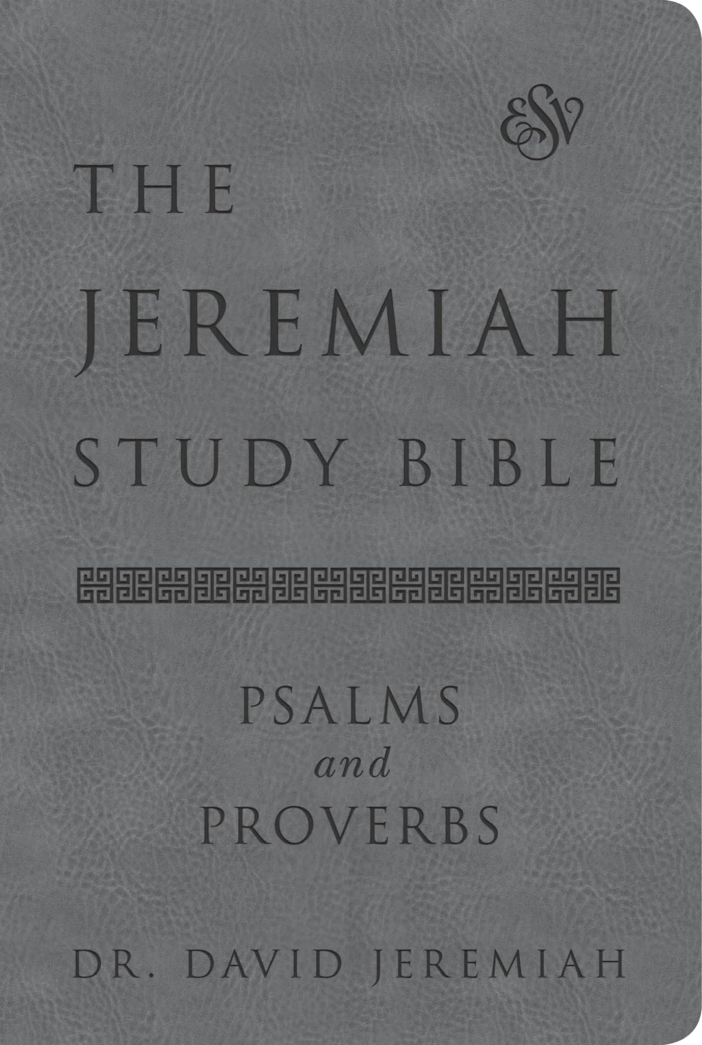 Jeremiah Study Bible, Esv, Psalms and Proverbs (Gray): What It Says. What It Means. What It Means for You. book cover