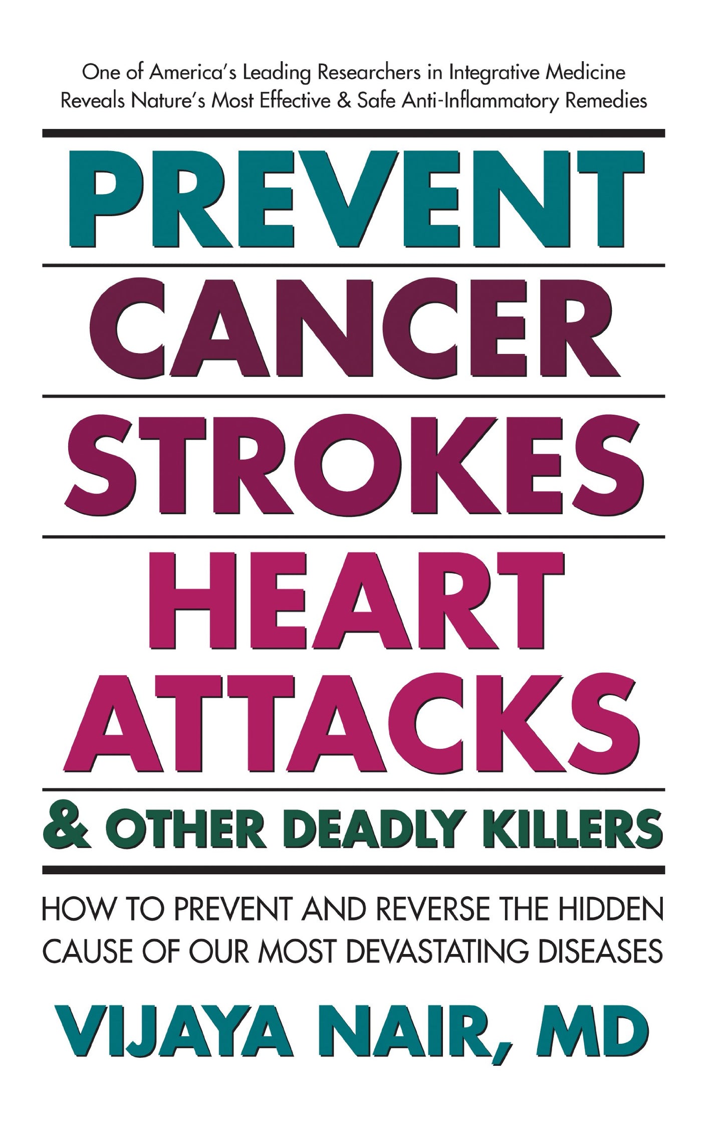 Prevent Cancer, Strokes, Heart Attacks & Other Deadly Killers: How to Prevent and Reverse the Hidden Cause of Our Most Devastating Diseases book cover