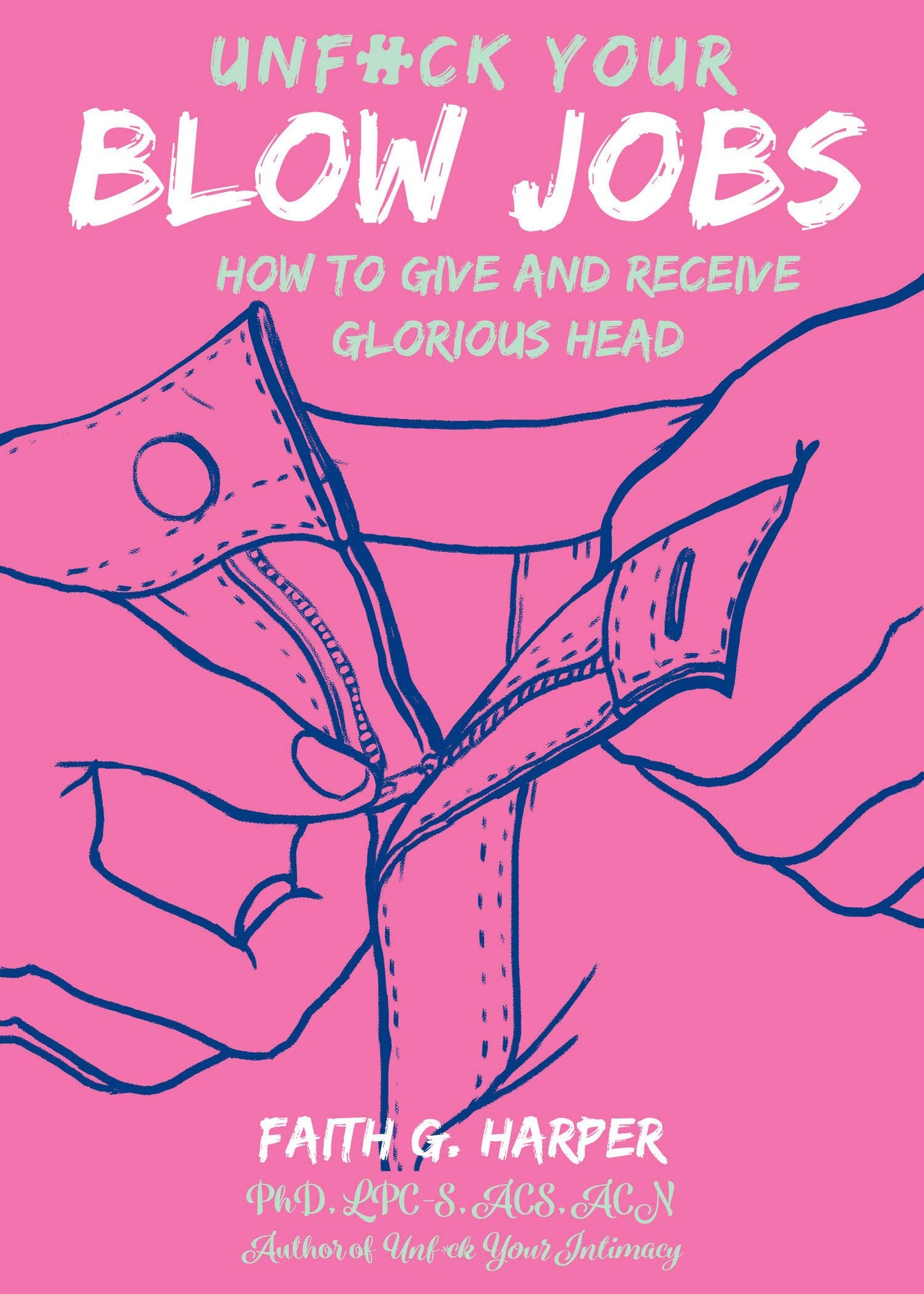 Unfuck Your Blow Jobs: How to Give and Receive Glorious Head book cover