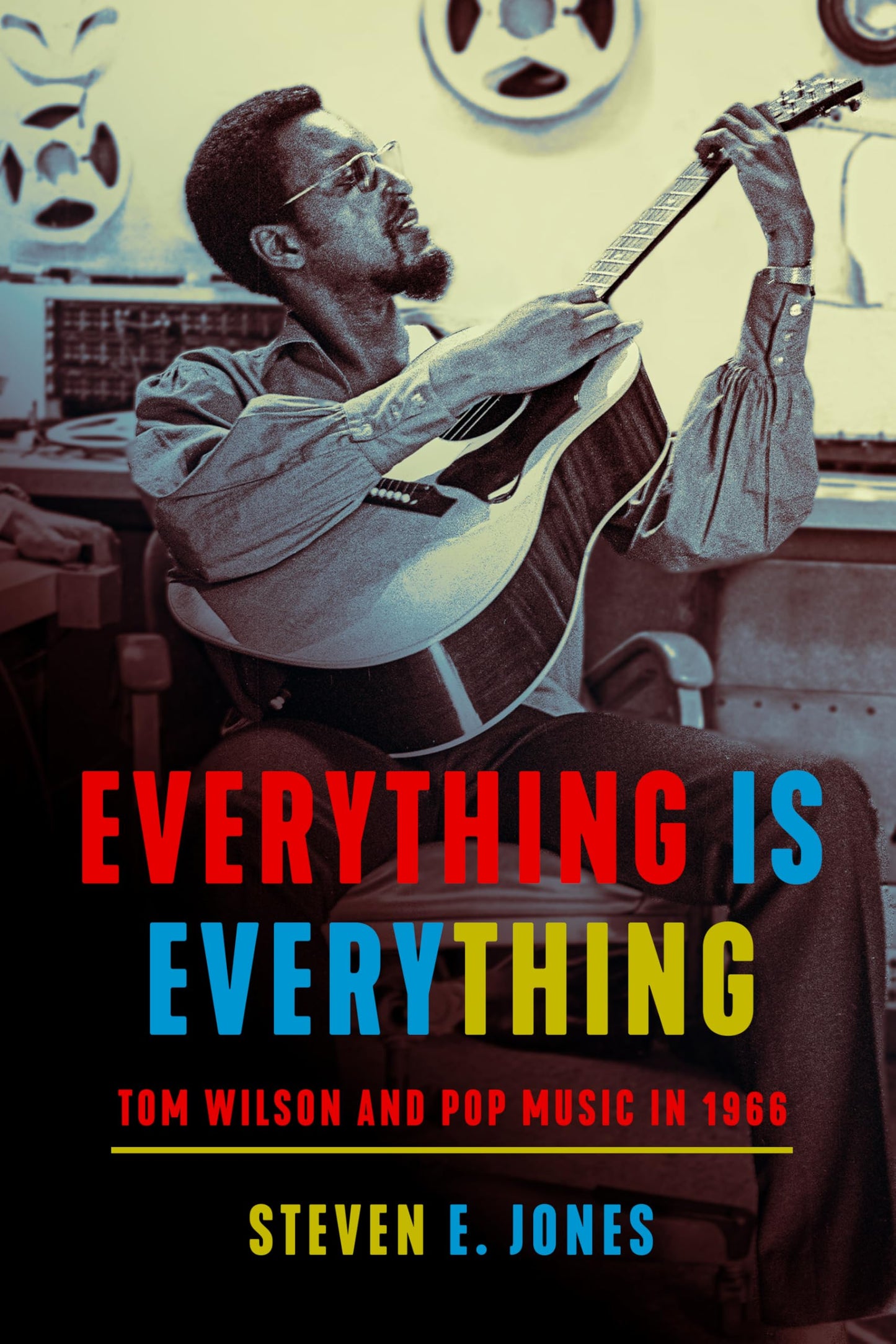 Everything Is Everything: Tom Wilson and Pop Music in 1966 book cover