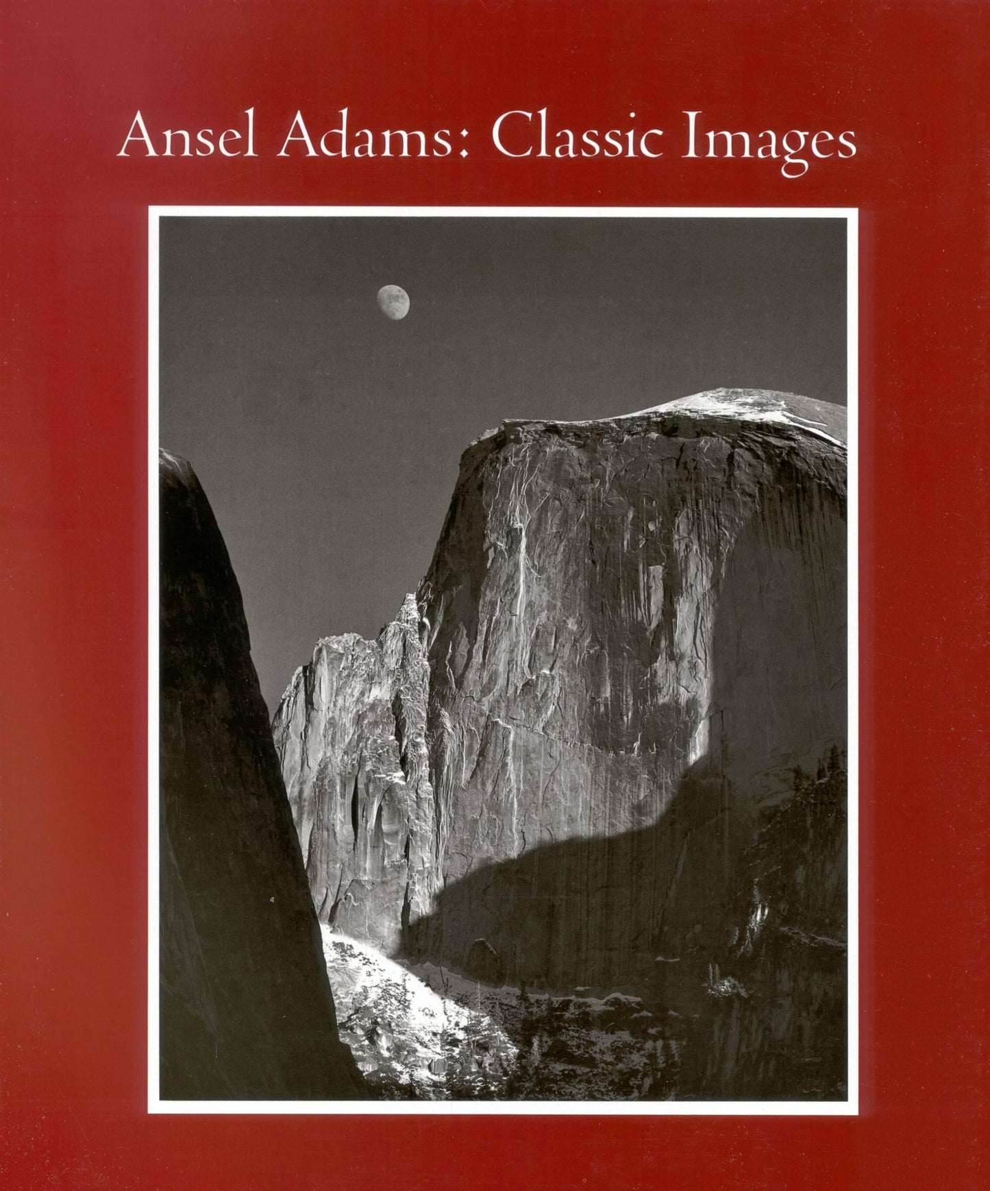 Ansel Adams: Classic Image Essays book cover