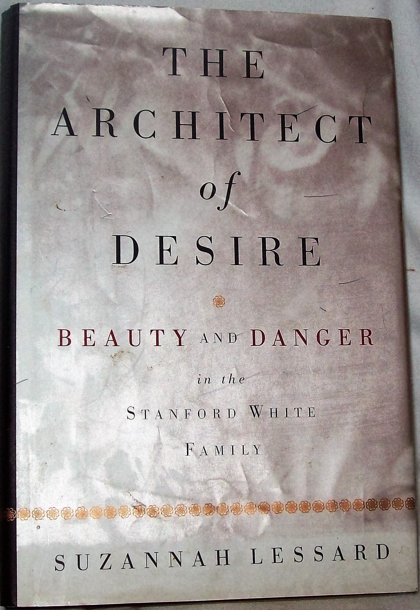 Architect of Desire: Beauty and Danger in the Stanford White Family book cover