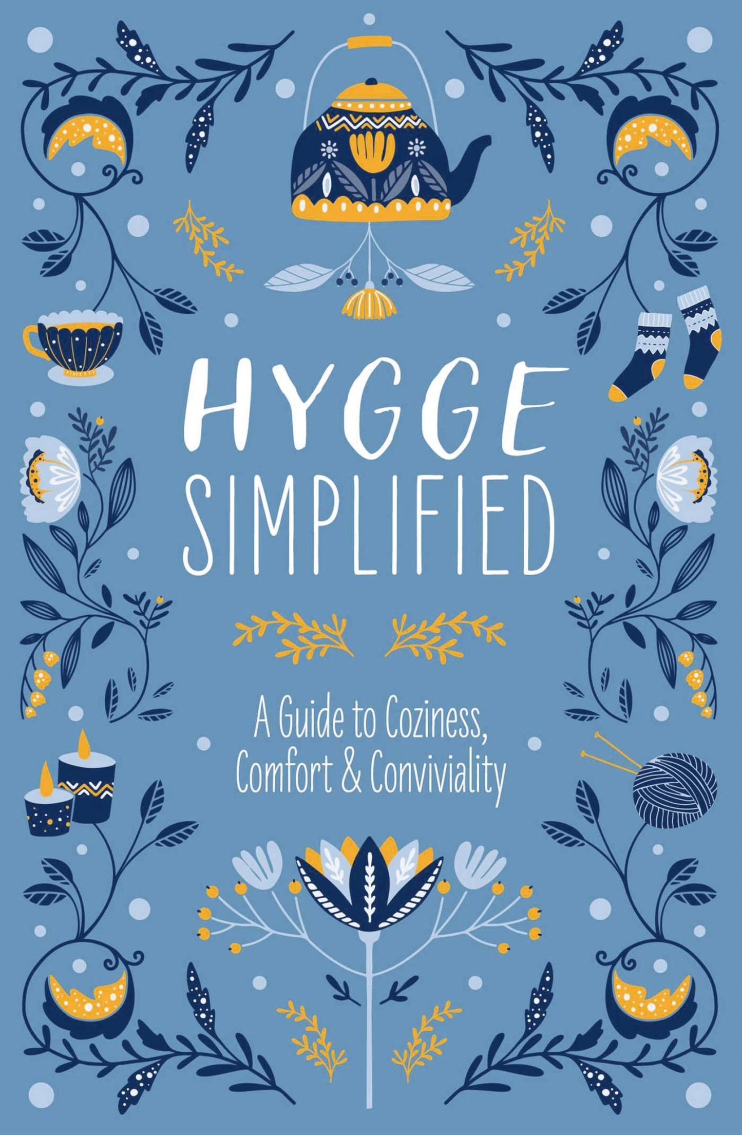Hygge Simplified: A Guide to Scandinavian Coziness, Comfort and Conviviality (Happiness, Self-Help, Danish, Love, Safety, Change, Housew book cover