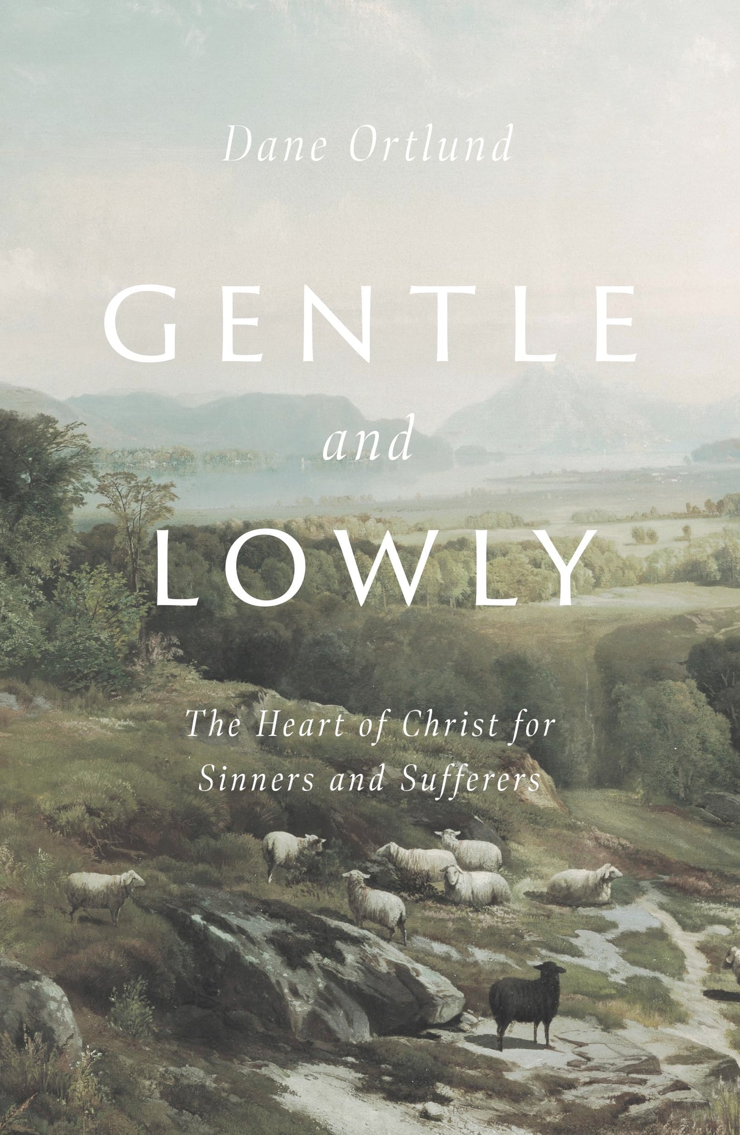Gentle and Lowly: The Heart of Christ for Sinners and Sufferers book cover