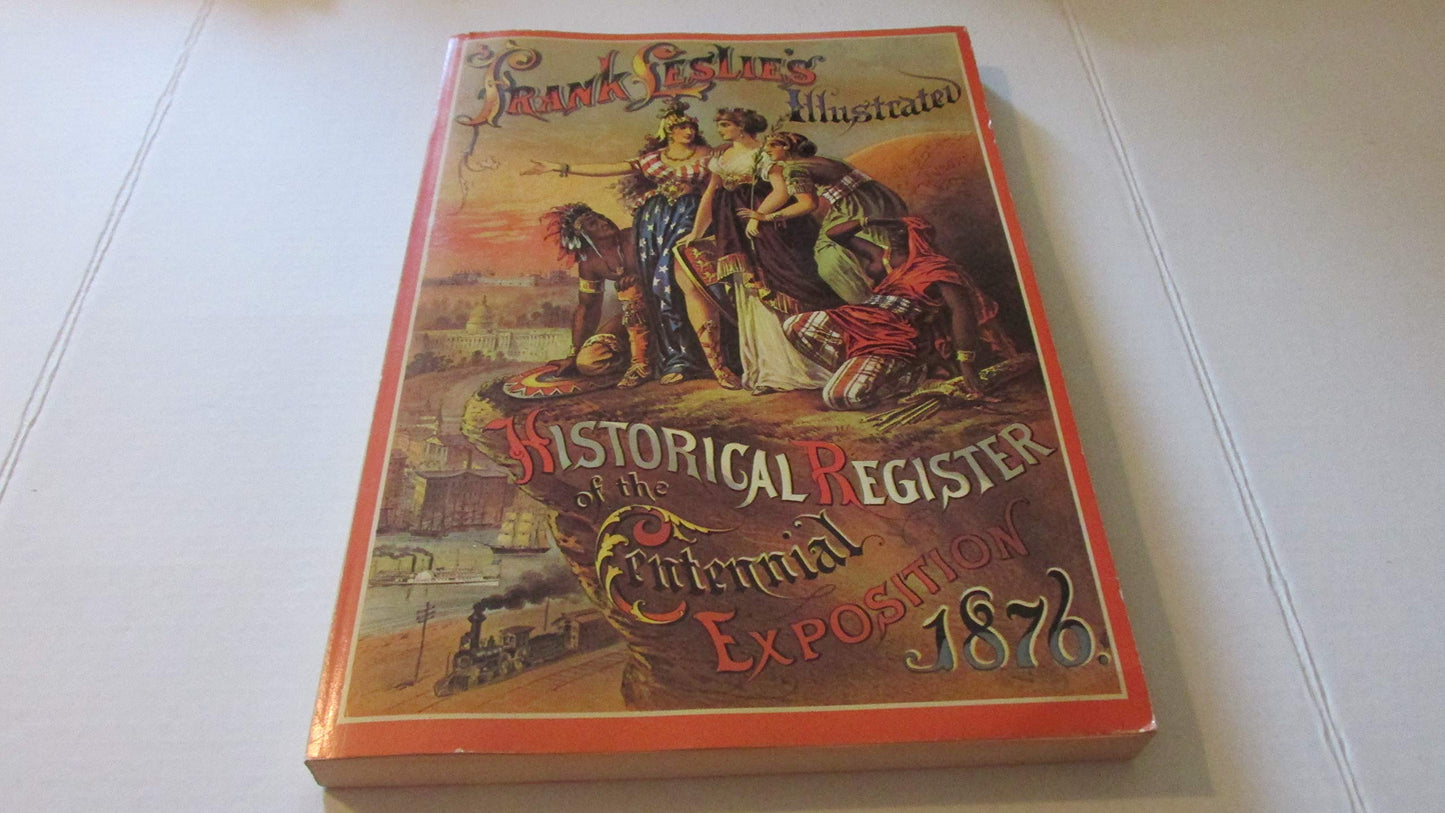 A facsimile of Frank Leslie's illustrated historical register of the Centennial Exposition, 1876 book cover