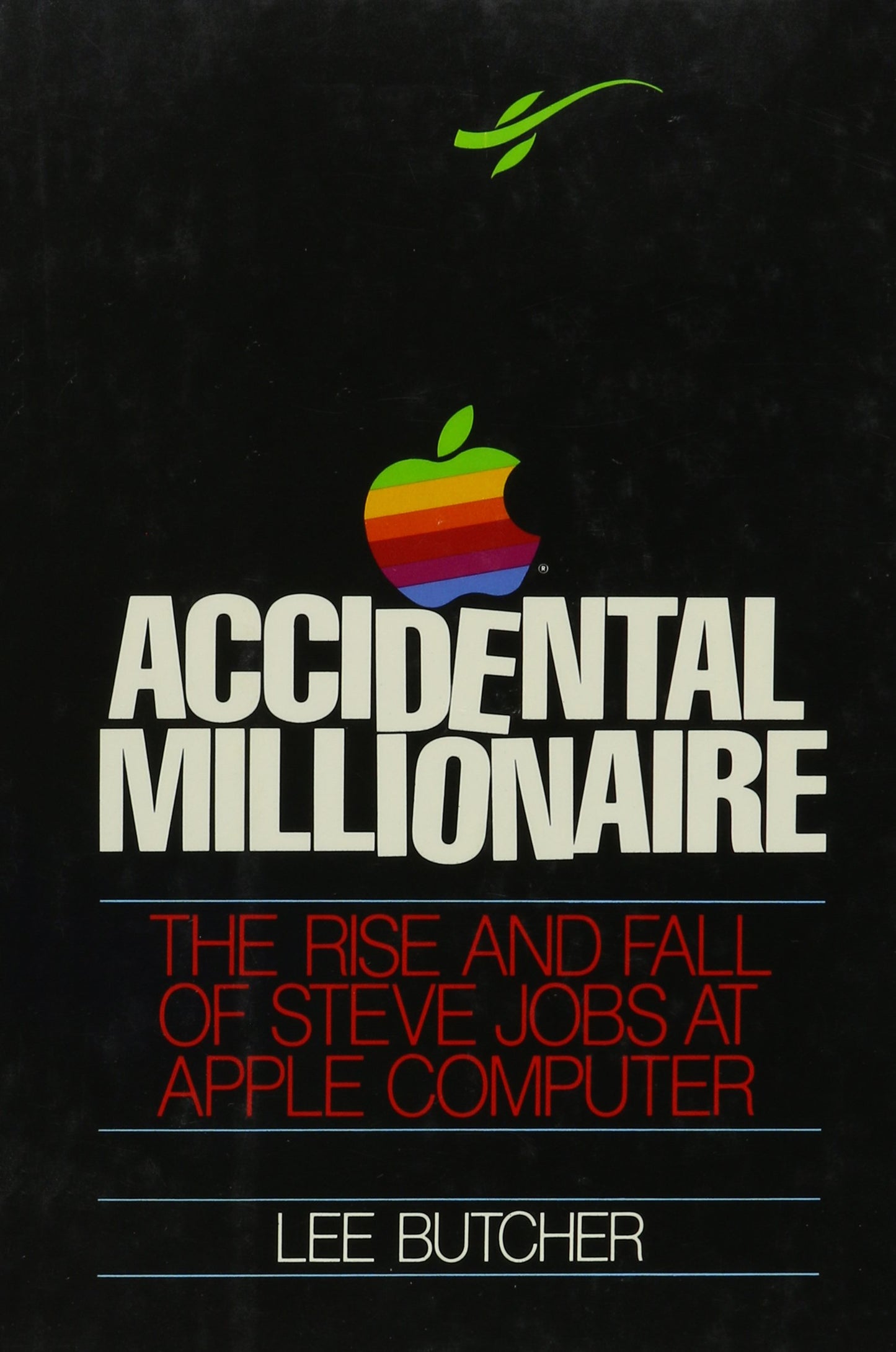 Accidental Millionaire: The Rise and Fall of Steve Jobs at Apple Computer book cover