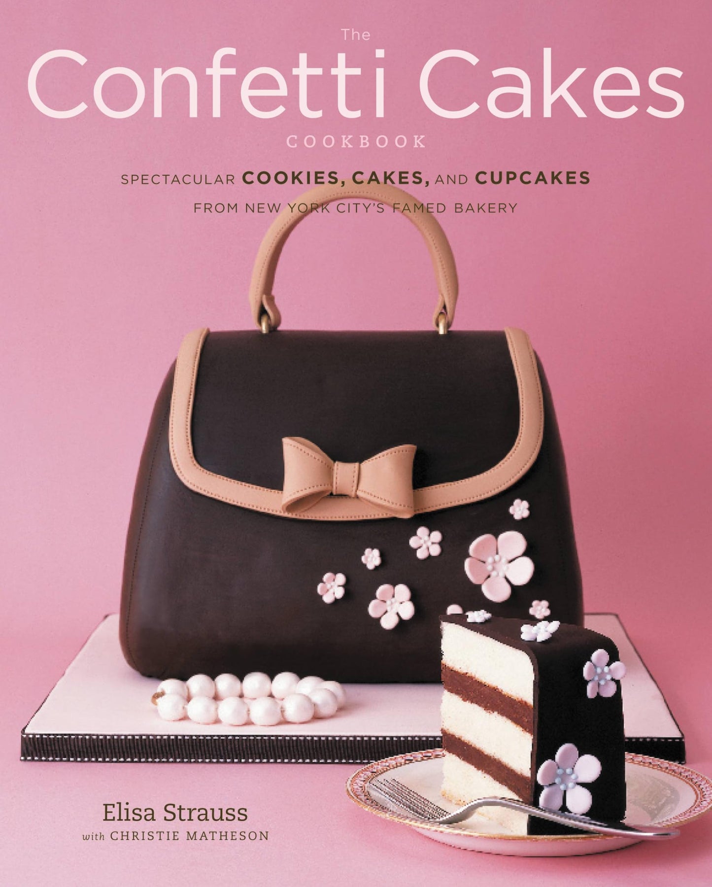 Confetti Cakes Cookbook: Spectacular Cookies, Cakes, and Cupcakes from New York City's Famed Bakery book cover