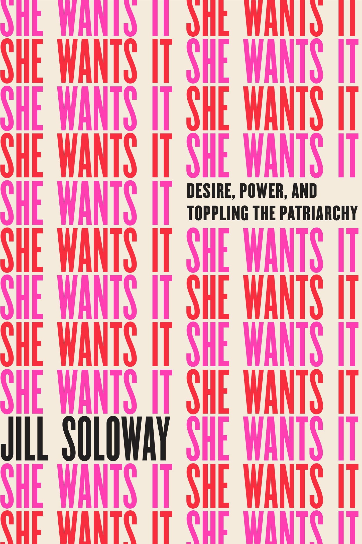 She Wants It: Desire, Power, and Toppling the Patriarchy book cover