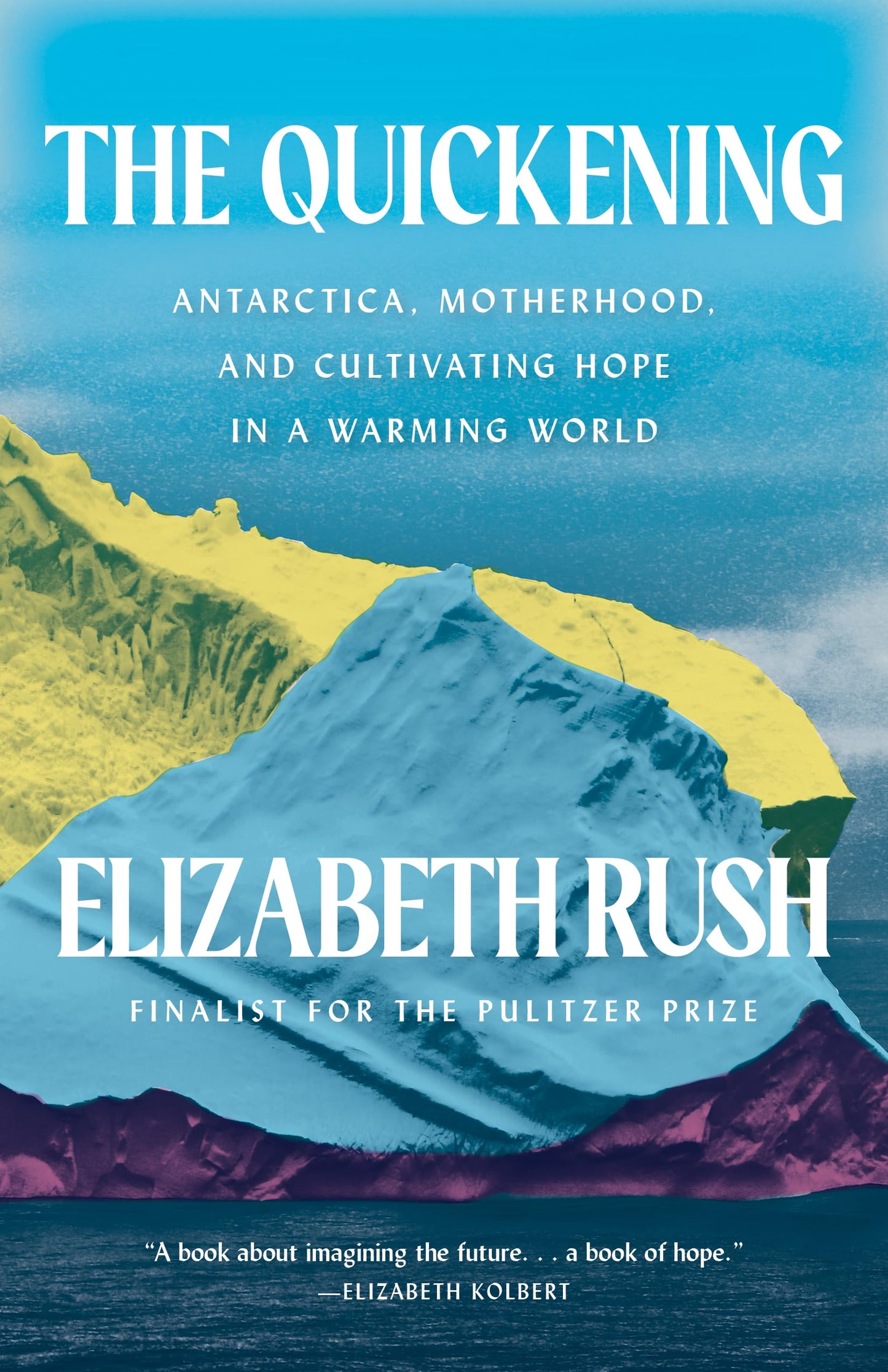 Quickening: Antarctica, Motherhood, and Cultivating Hope in a Warming World book cover