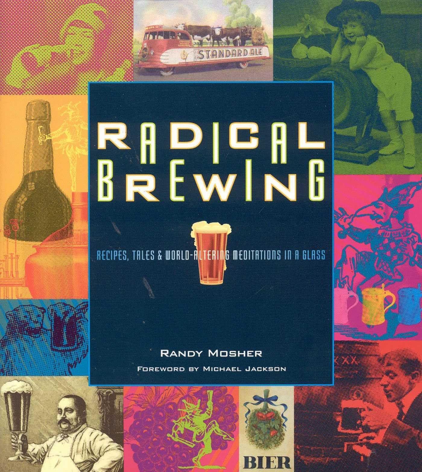 Radical Brewing: Recipes, Tales and World-Altering Meditations in a Glass book cover