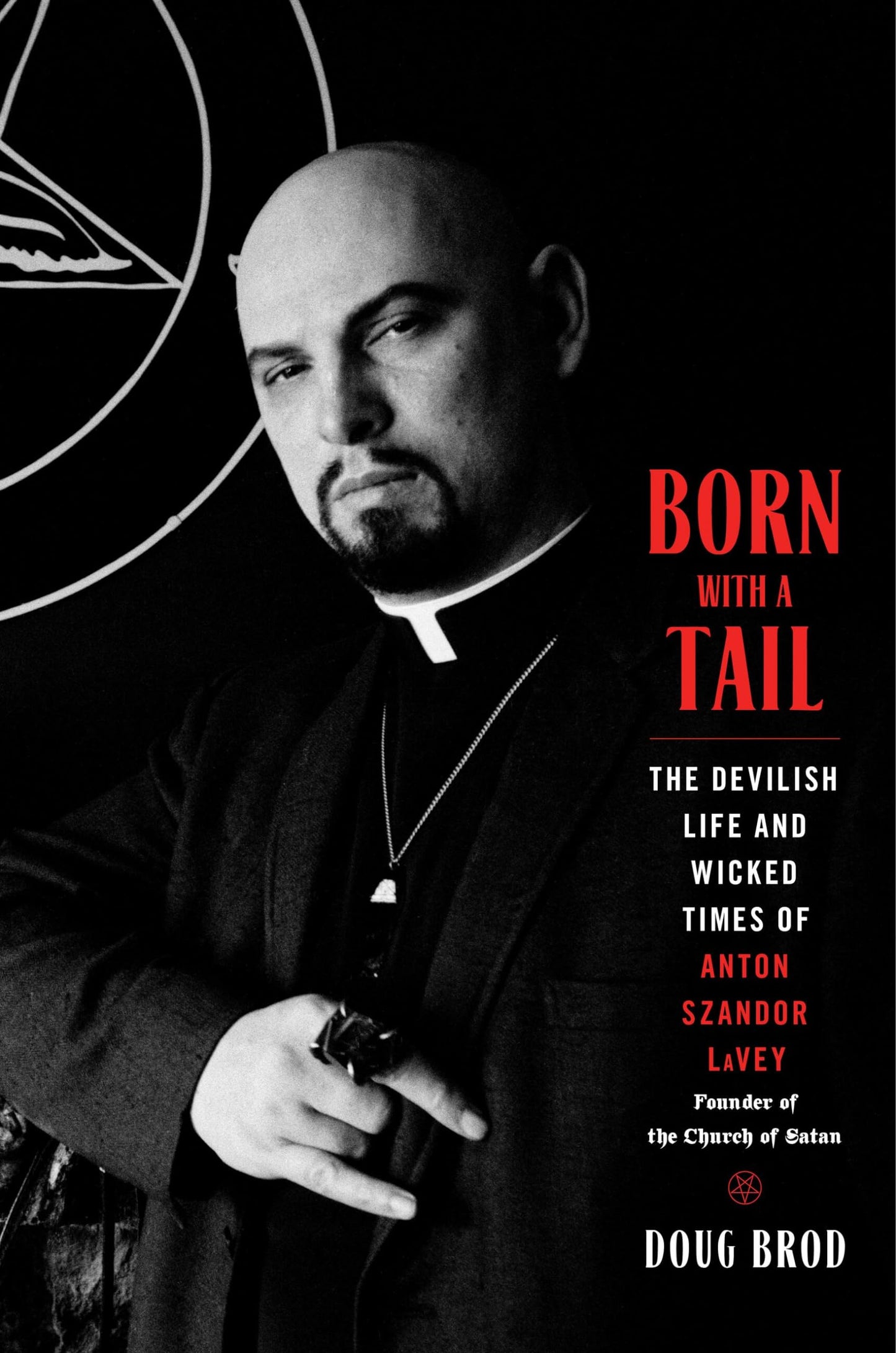 Born with a Tail: The Devilish Life and Wicked Times of Anton Szandor Lavey, Founder of the Church of Satan book cover