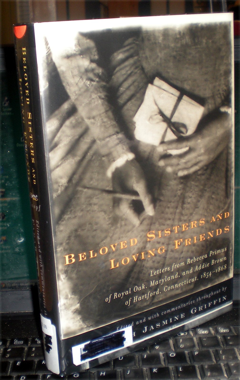 Beloved Sisters and Loving Friends: Letters from Rebecca Primus of Royal Oak, Maryland, and Addie Brown of Hartford, Connecticut, 1854-1868 book cover