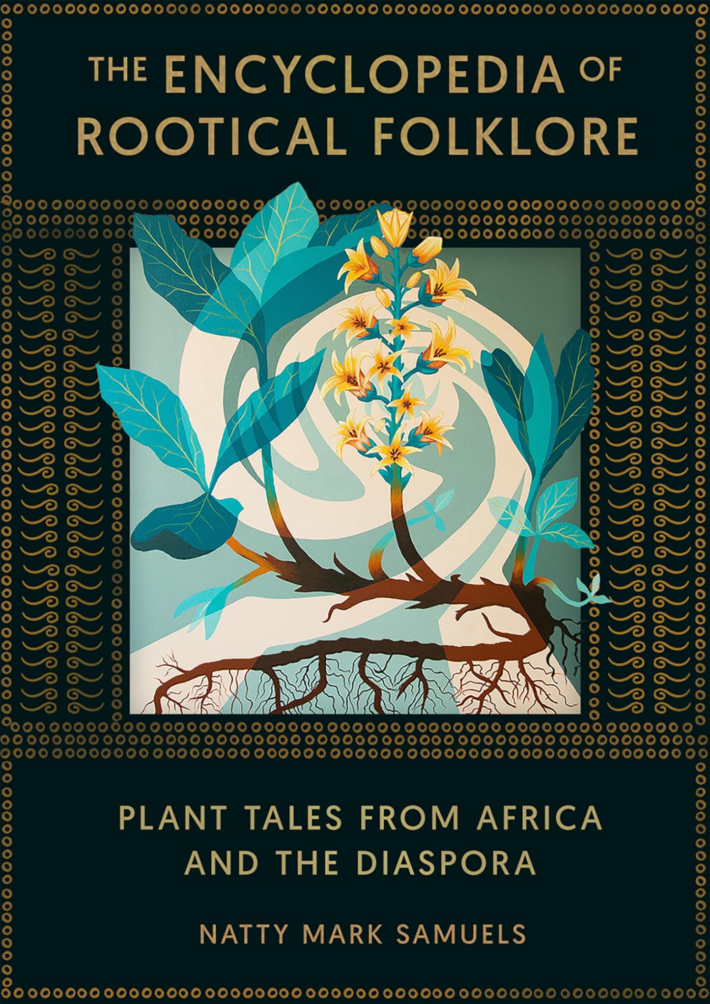 Encyclopedia of Rootical Folklore: Plant Tales from Africa and the Diaspora book cover