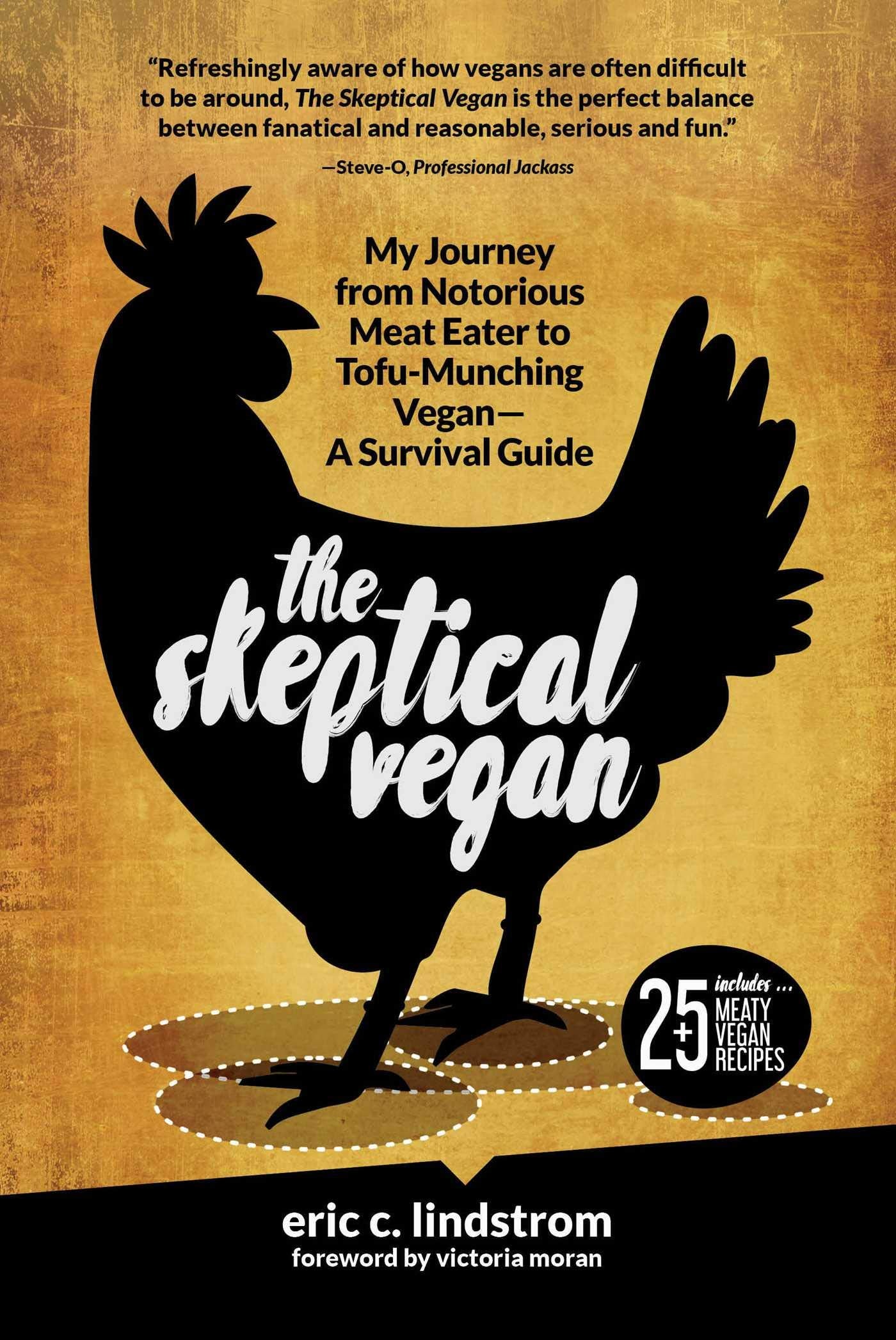 Skeptical Vegan: My Journey from Notorious Meat Eater to Tofu-Munching Vegan--A Survival Guide book cover