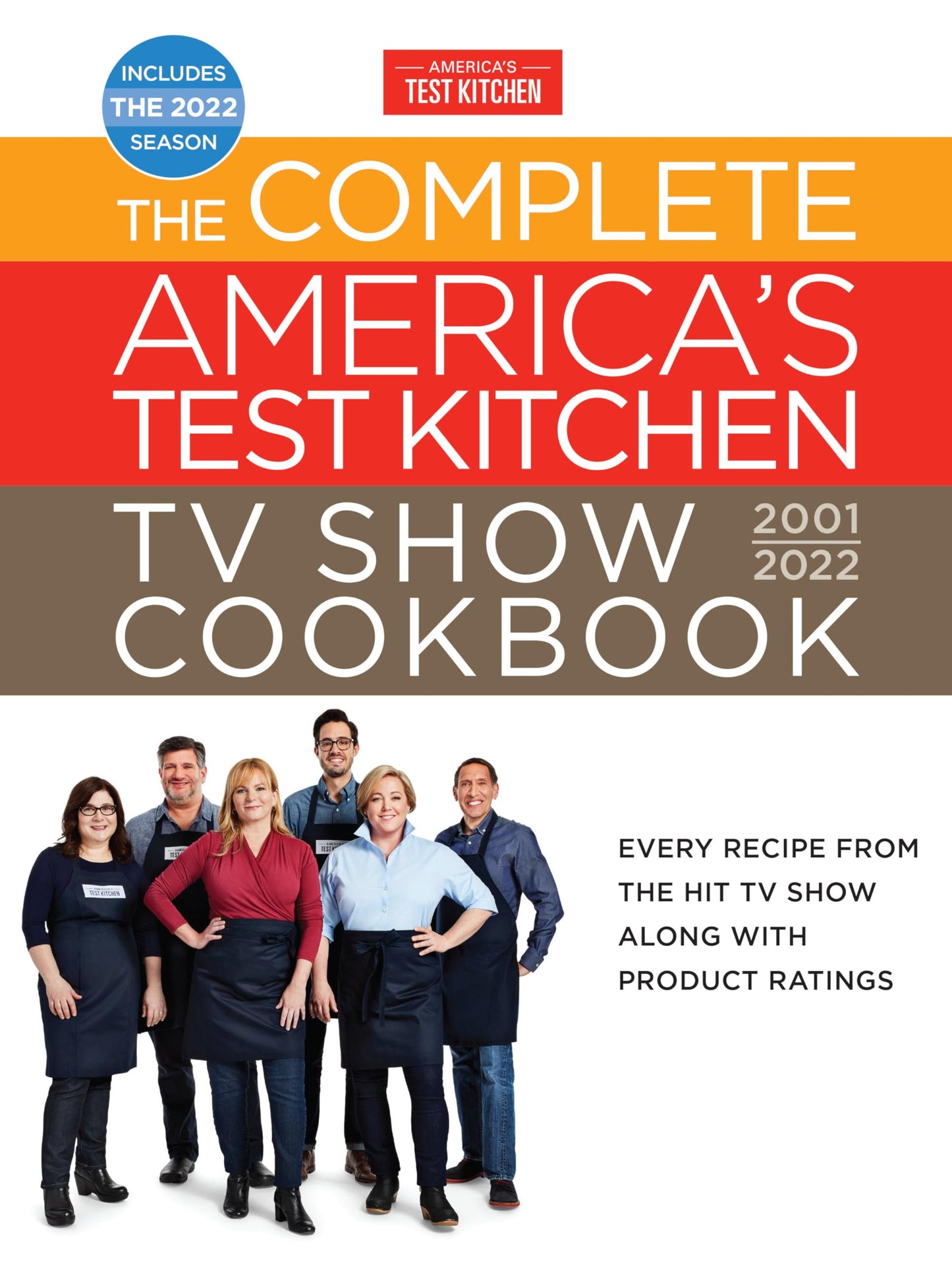 Complete America's Test Kitchen TV Show Cookbook 2001-2022: Every Recipe from the Hit TV Show Along with Product Ratings Includes the 2022 Season