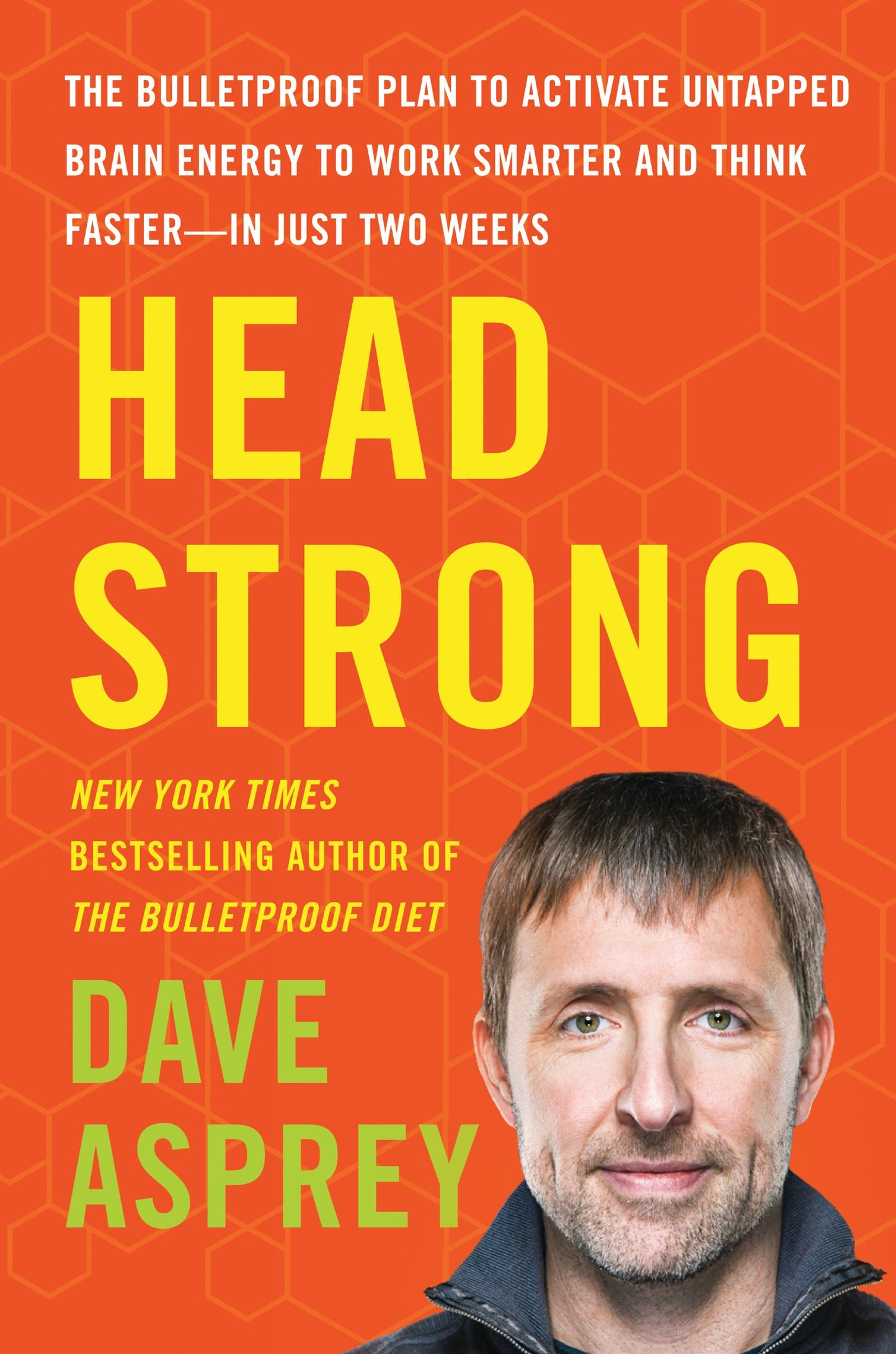 Head Strong: The Bulletproof Plan to Activate Untapped Brain Energy to Work Smarter and Think Faster-In Just Two Weeks book cover