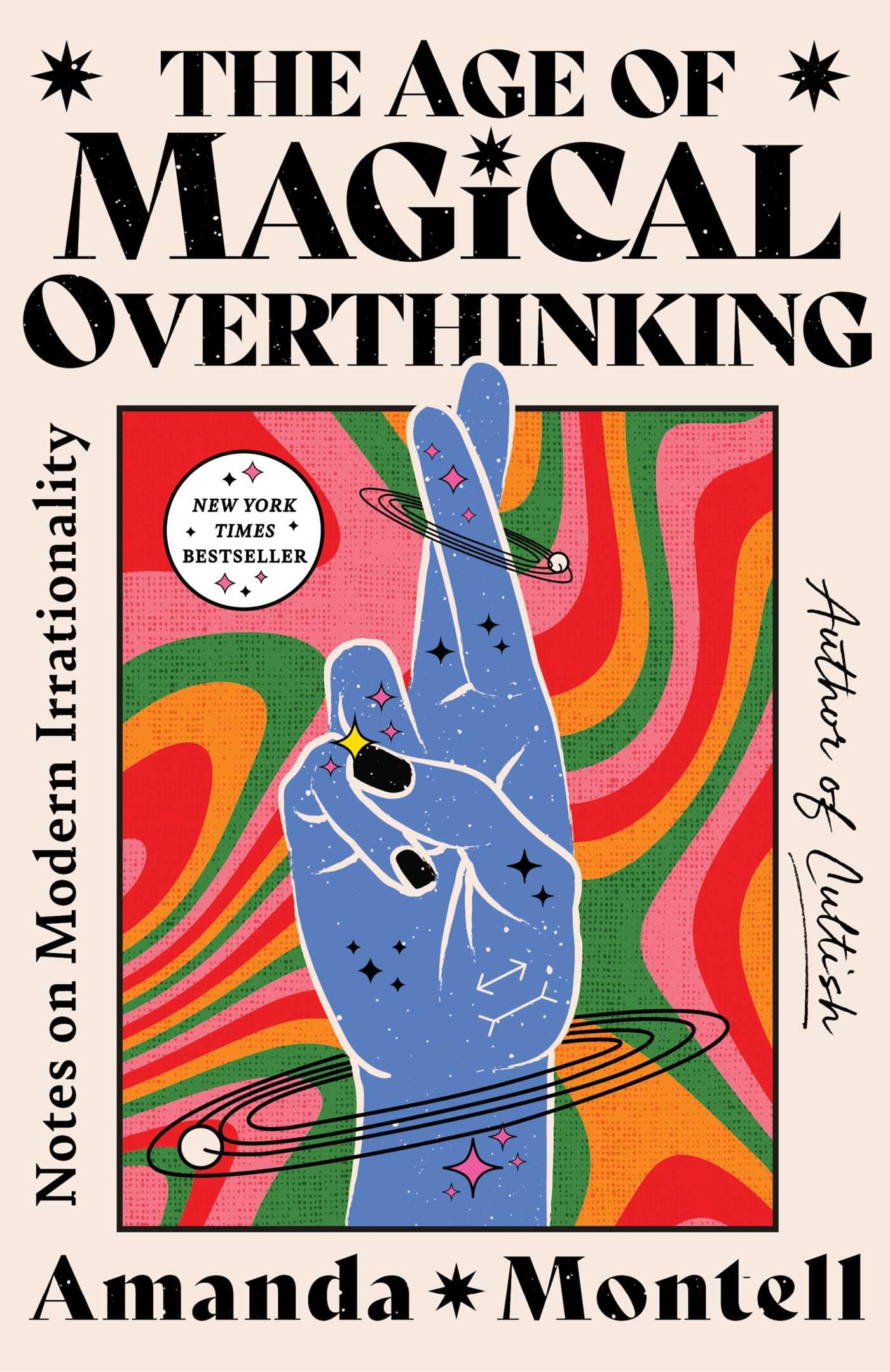 Age of Magical Overthinking: Notes on Modern Irrationality book cover