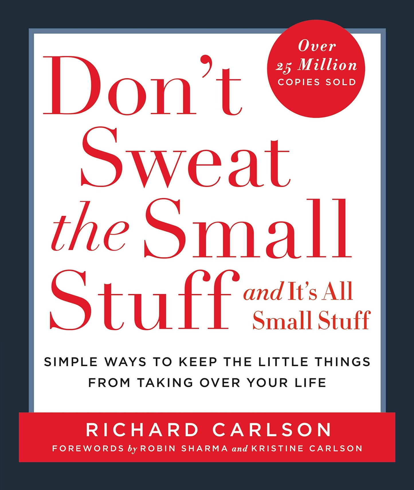 Don't Sweat the Small Stuff . . . and It's All Small Stuff: Simple Ways to Keep the Little Things from Taking Over Your Life book cover