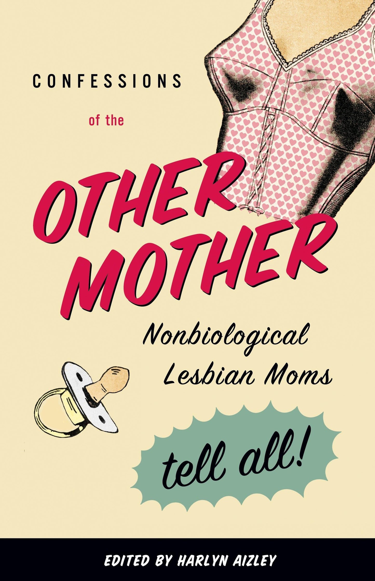 Confessions of the Other Mother: Nonbiological Lesbian Moms Tell All! book cover