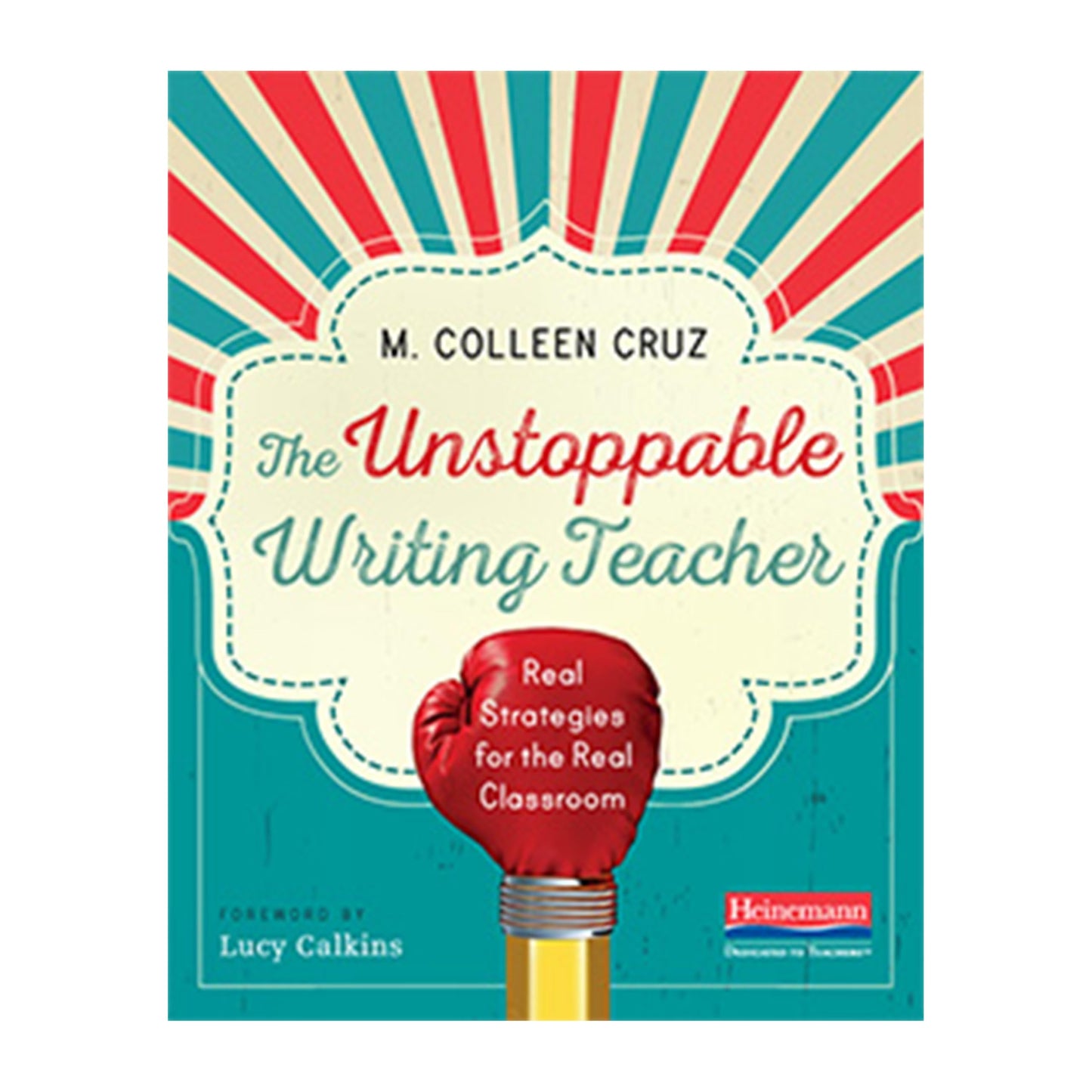 Unstoppable Writing Teacher: Real Strategies for the Real Classroom book cover