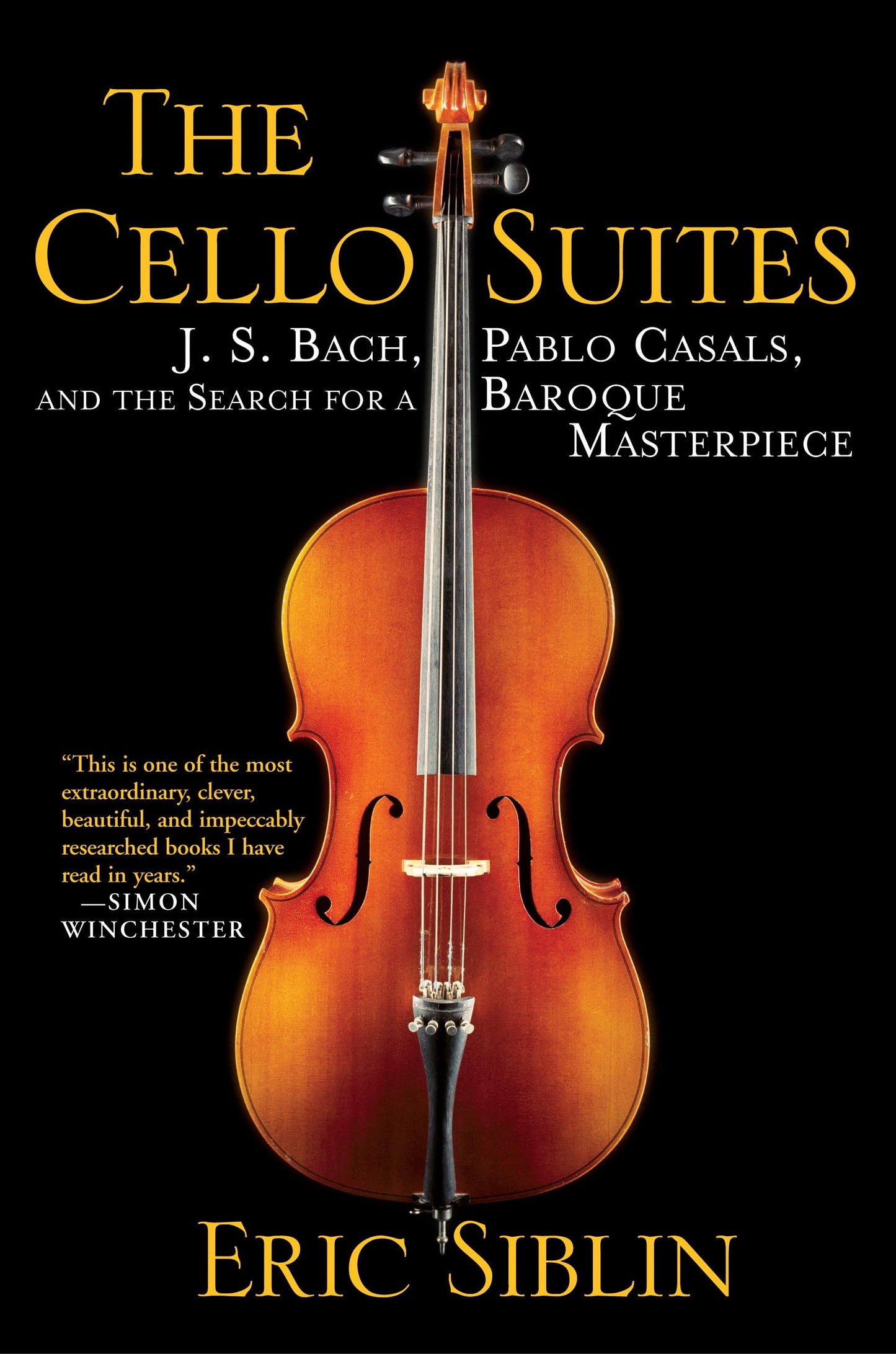 Cello Suites: J. S. Bach, Pablo Casals, and the Search for a Baroque Masterpiece book cover