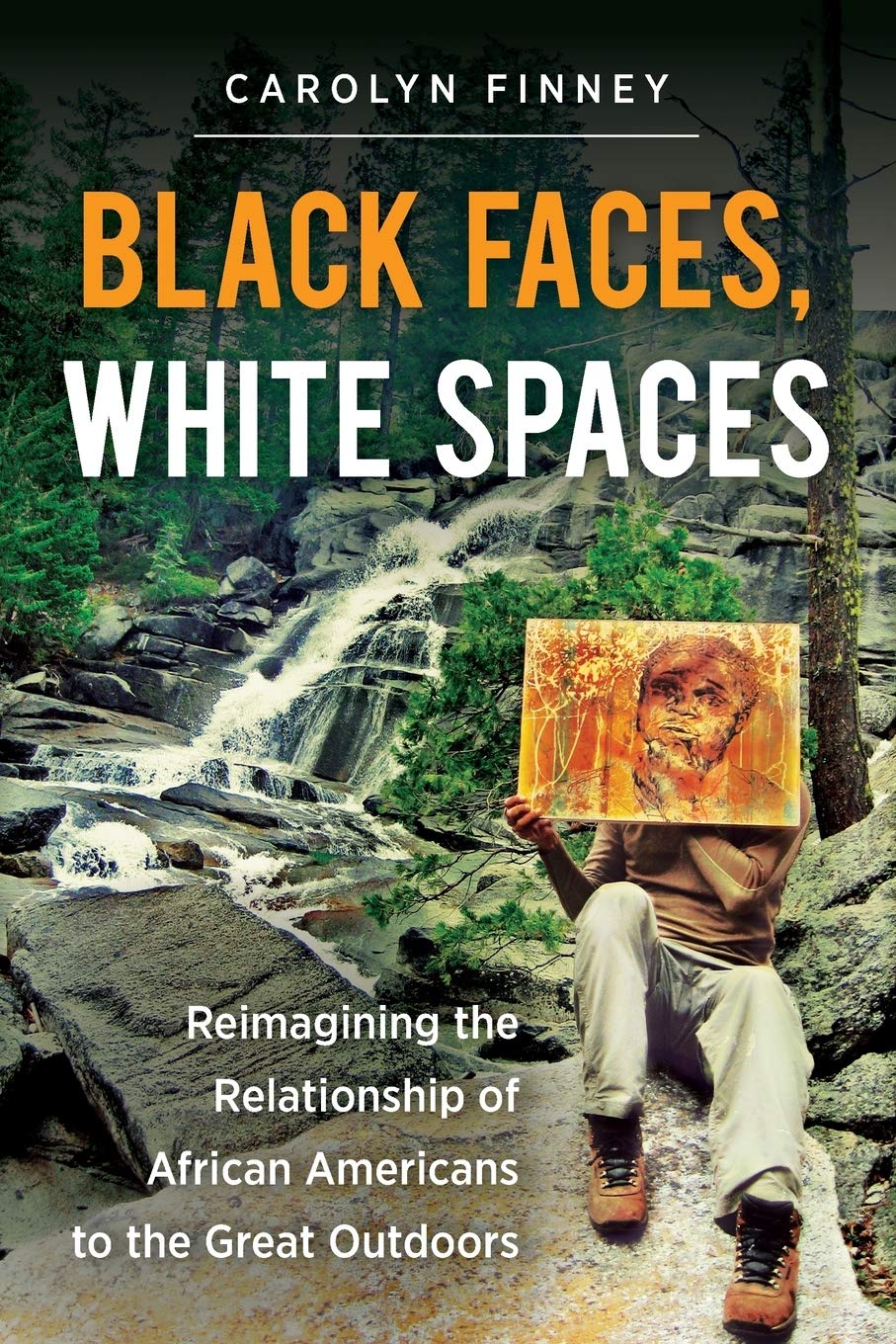 Black Faces, White Spaces: Reimagining the Relationship of African Americans to the Great Outdoors book cover